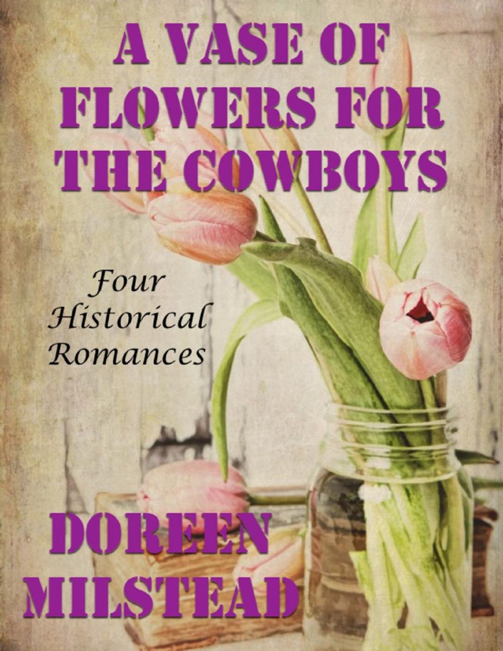 Big bigCover of A Vase of Flowers for the Cowboys: Four Historical Romances