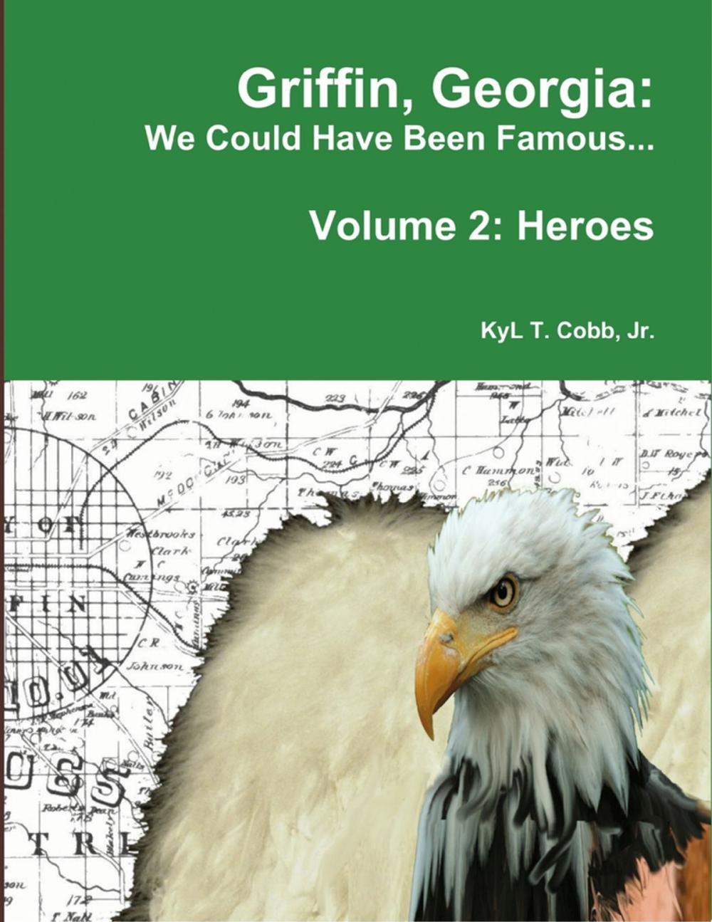 Big bigCover of Griffin, Georgia: We Could Have Been Famous... Volume 2: Heroes, 1890-1949