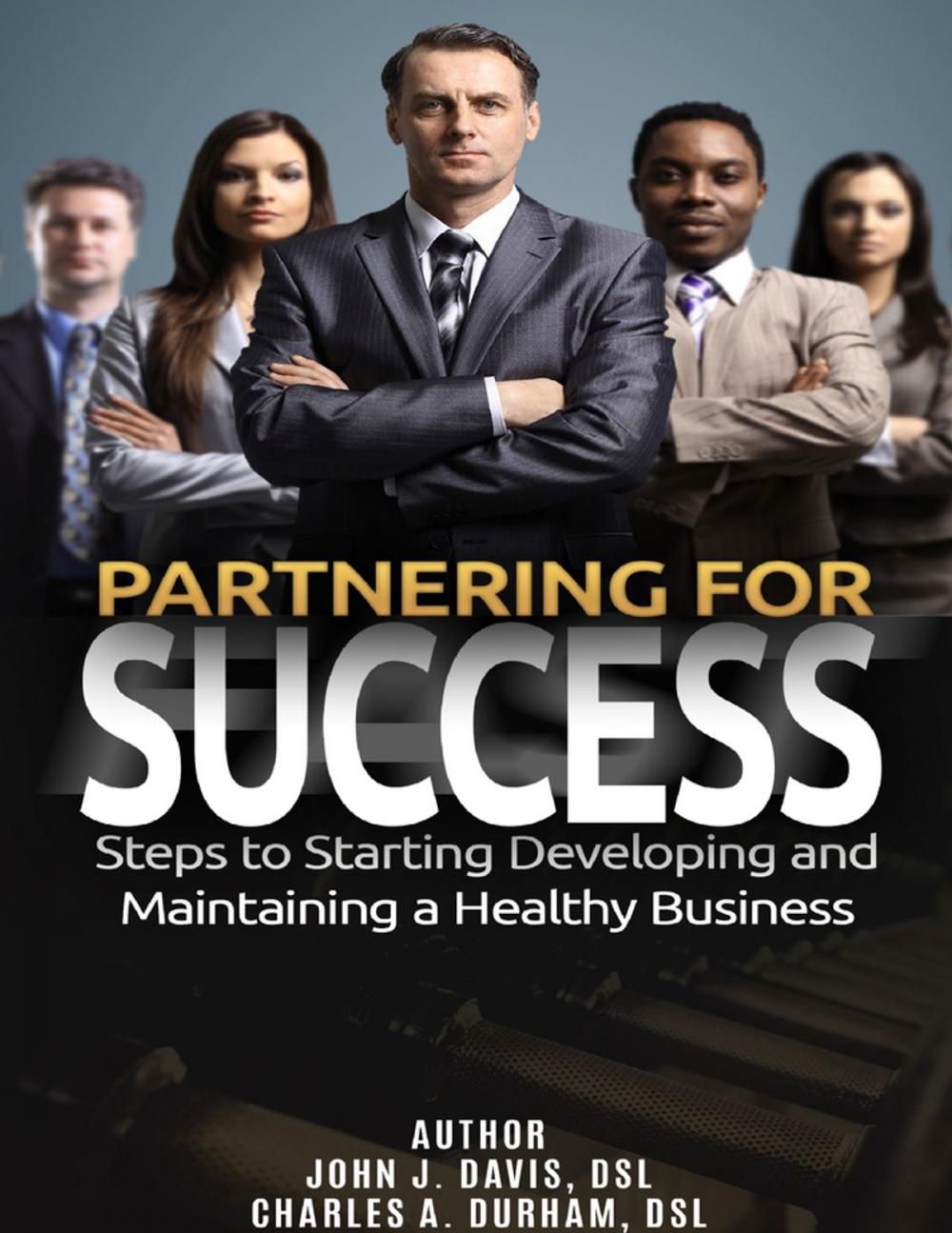 Big bigCover of Partnering for Success: Steps to Starting Developing and Maintaining a Healthy Business