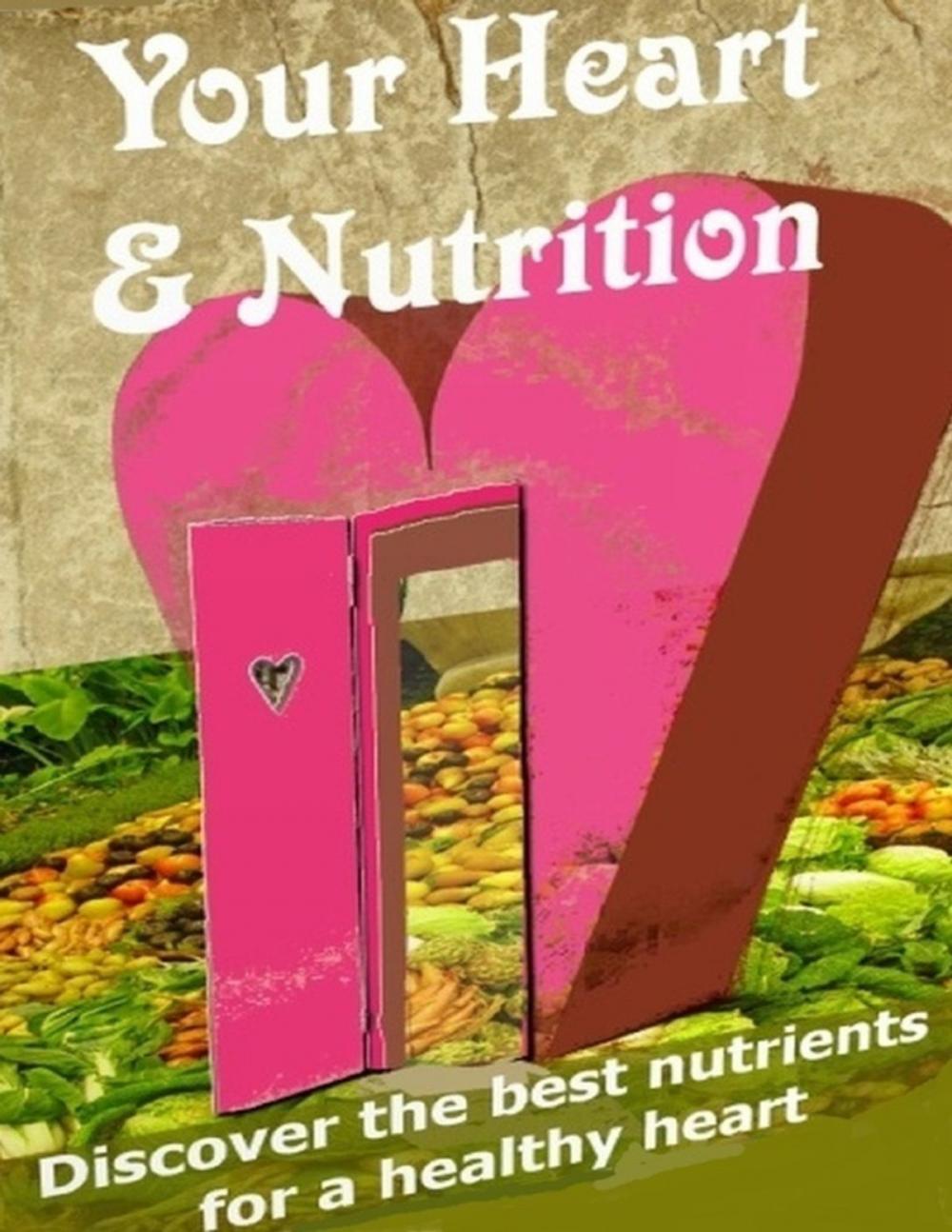 Big bigCover of Your Heart & Nutrition - Discover the Best Nutrients for a Healthy Heart