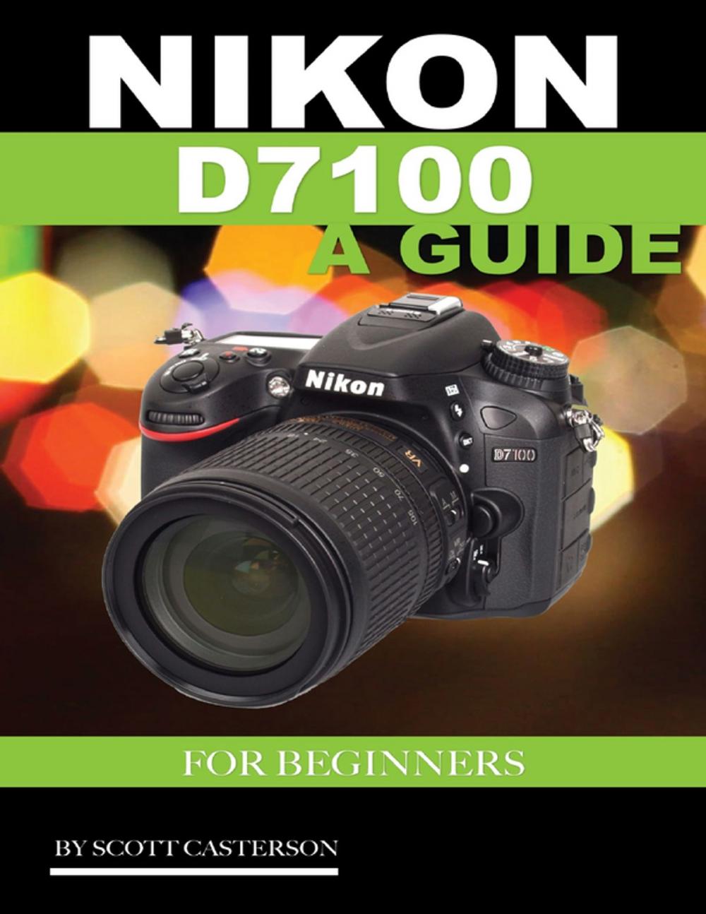 Big bigCover of Nikon D7100 a Guide for Beginners