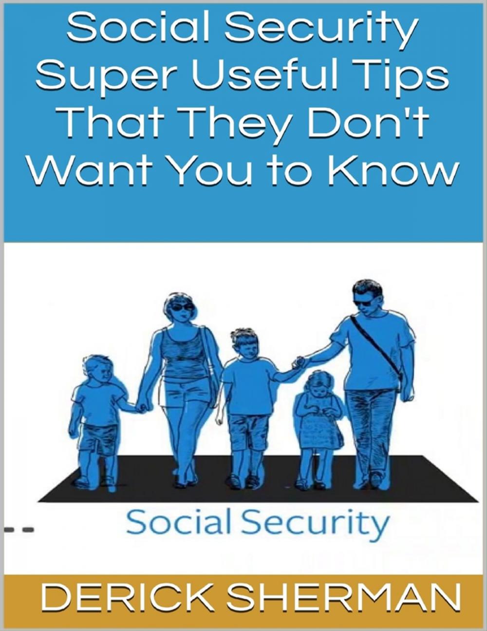 Big bigCover of Social Security: Super Useful Tips That They Don't Want You to Know