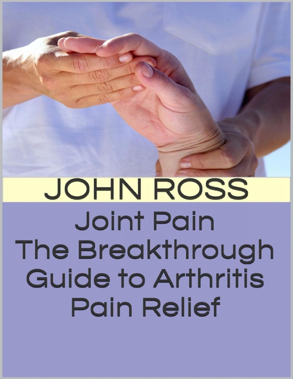 Big bigCover of Joint Pain: The Breakthrough Guide to Arthritis Pain Relief