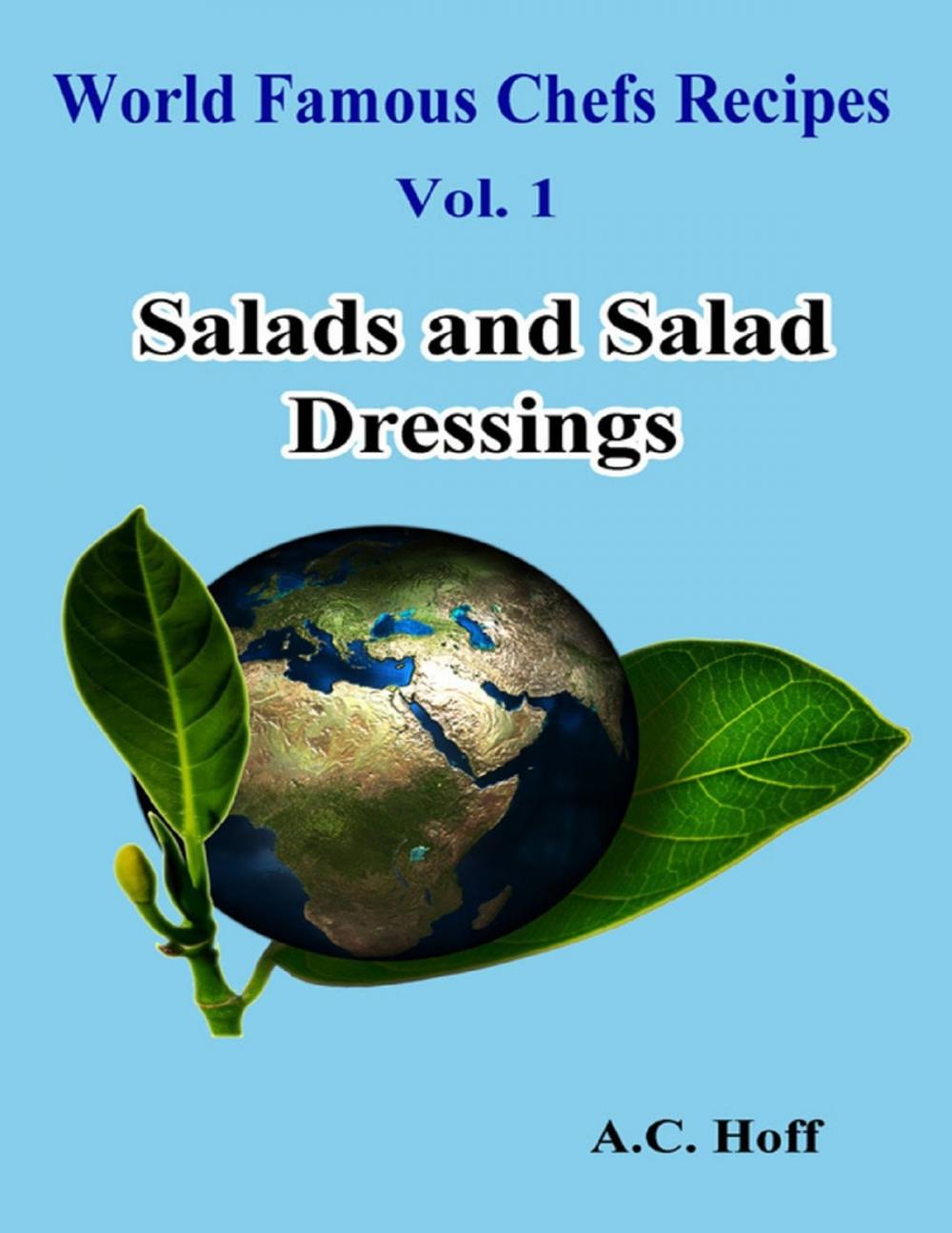 Big bigCover of World Famous Chefs Recipes Vol. 1: Salads and Salad Dressings