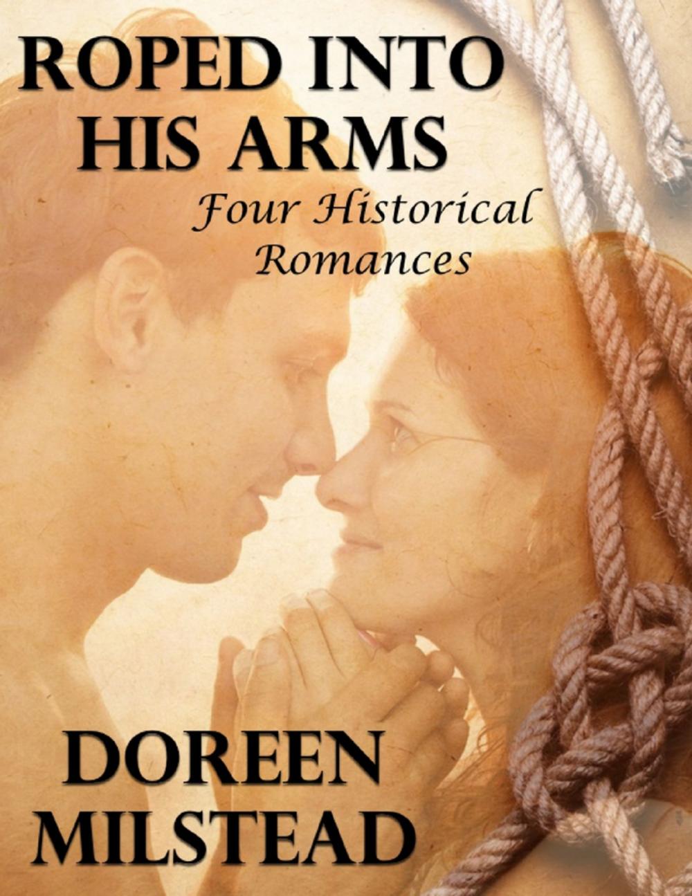 Big bigCover of Roped Into His Arms: Four Historical Romances