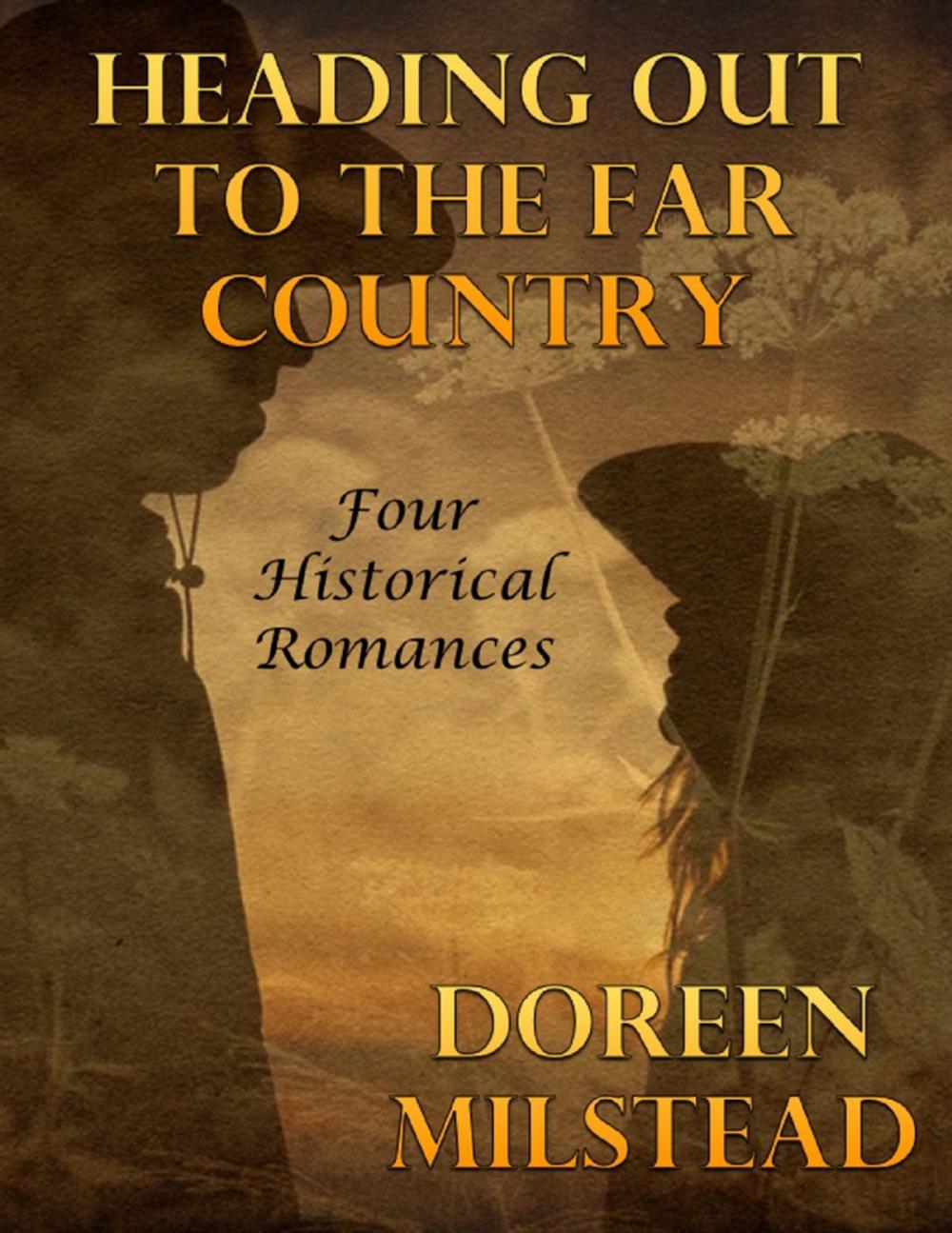 Big bigCover of Heading Out to the Far Country: Four Historical Romances