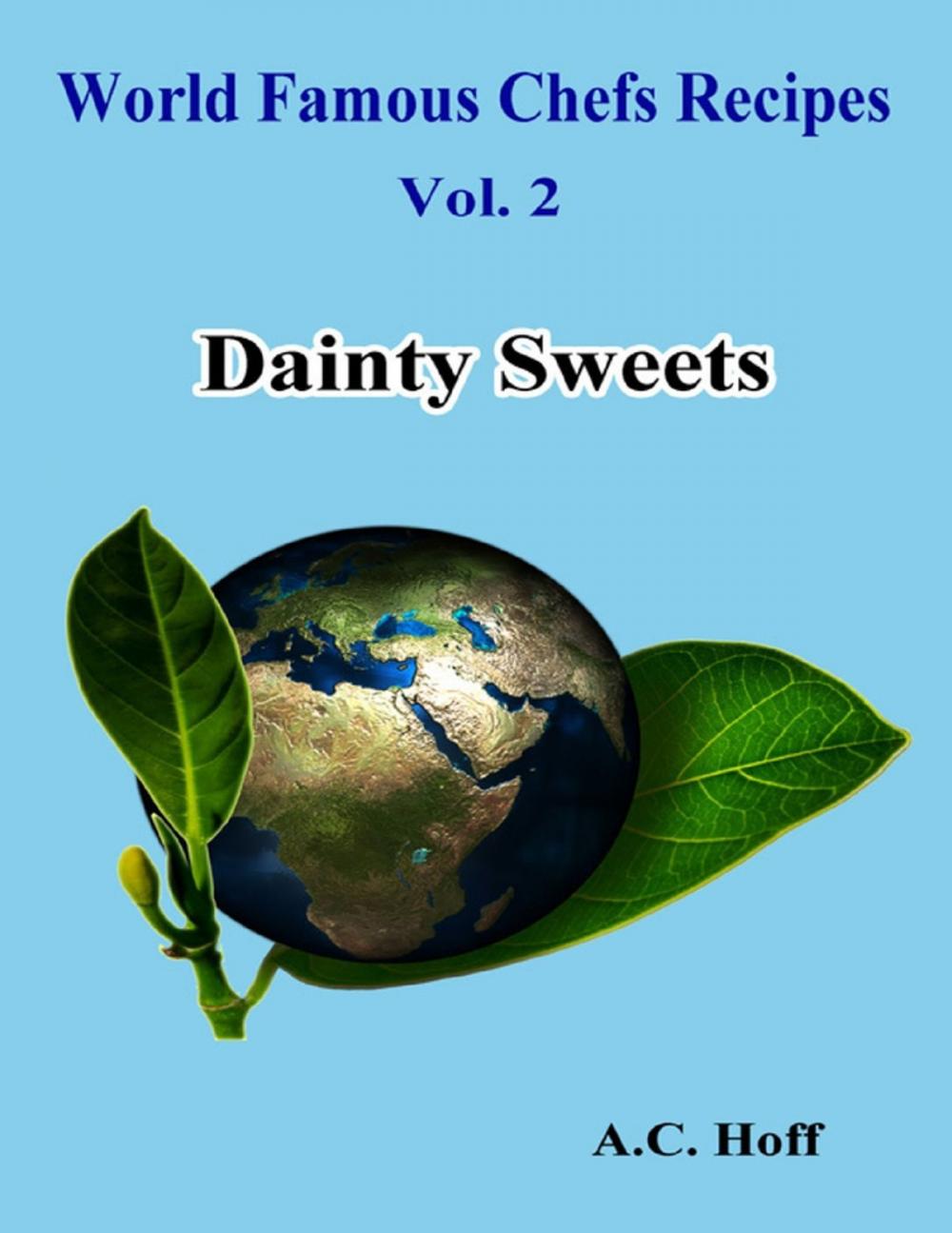 Big bigCover of World Famous Chefs Recipes Vol. 2: Dainty Sweets