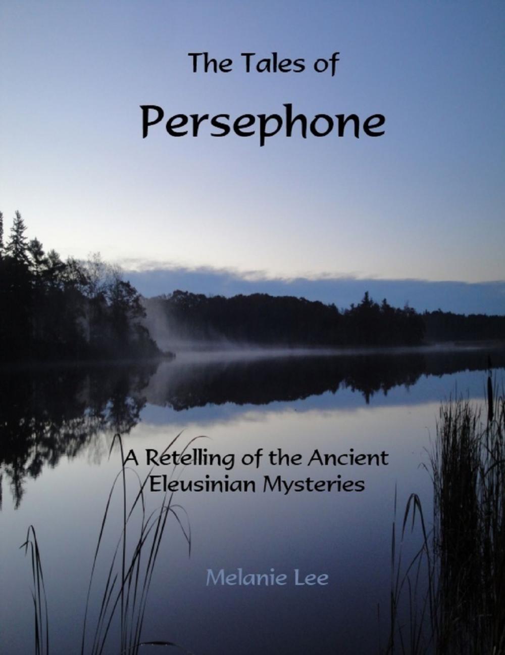 Big bigCover of The Tales of Persephone: A Retelling of the Ancient Eleusinian Mysteries