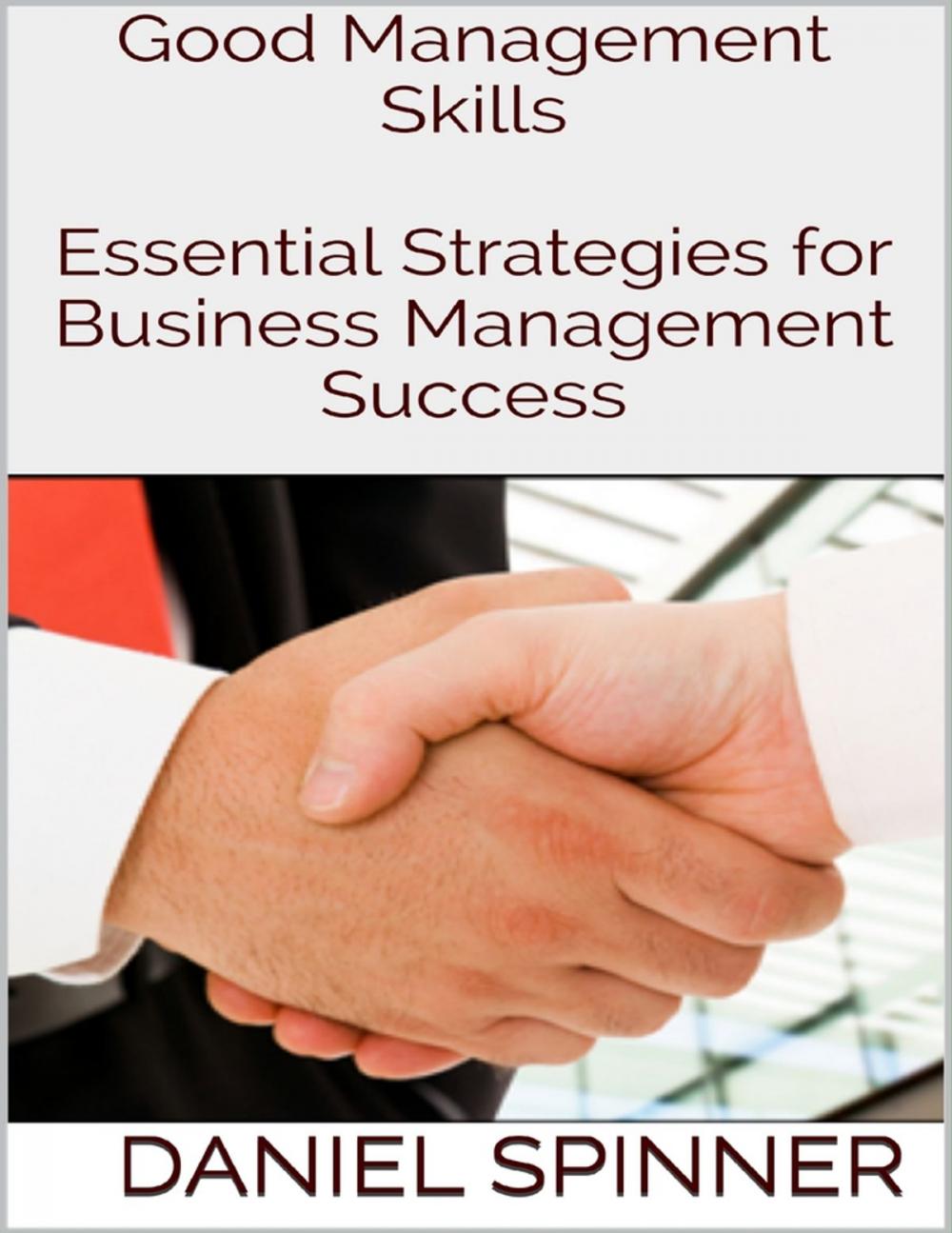 Big bigCover of Good Management Skills: Essential Strategies for Business Management Success