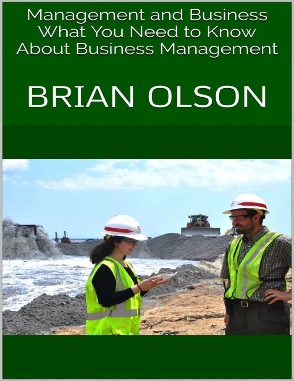 Big bigCover of Management and Business: What You Need to Know About Business Management