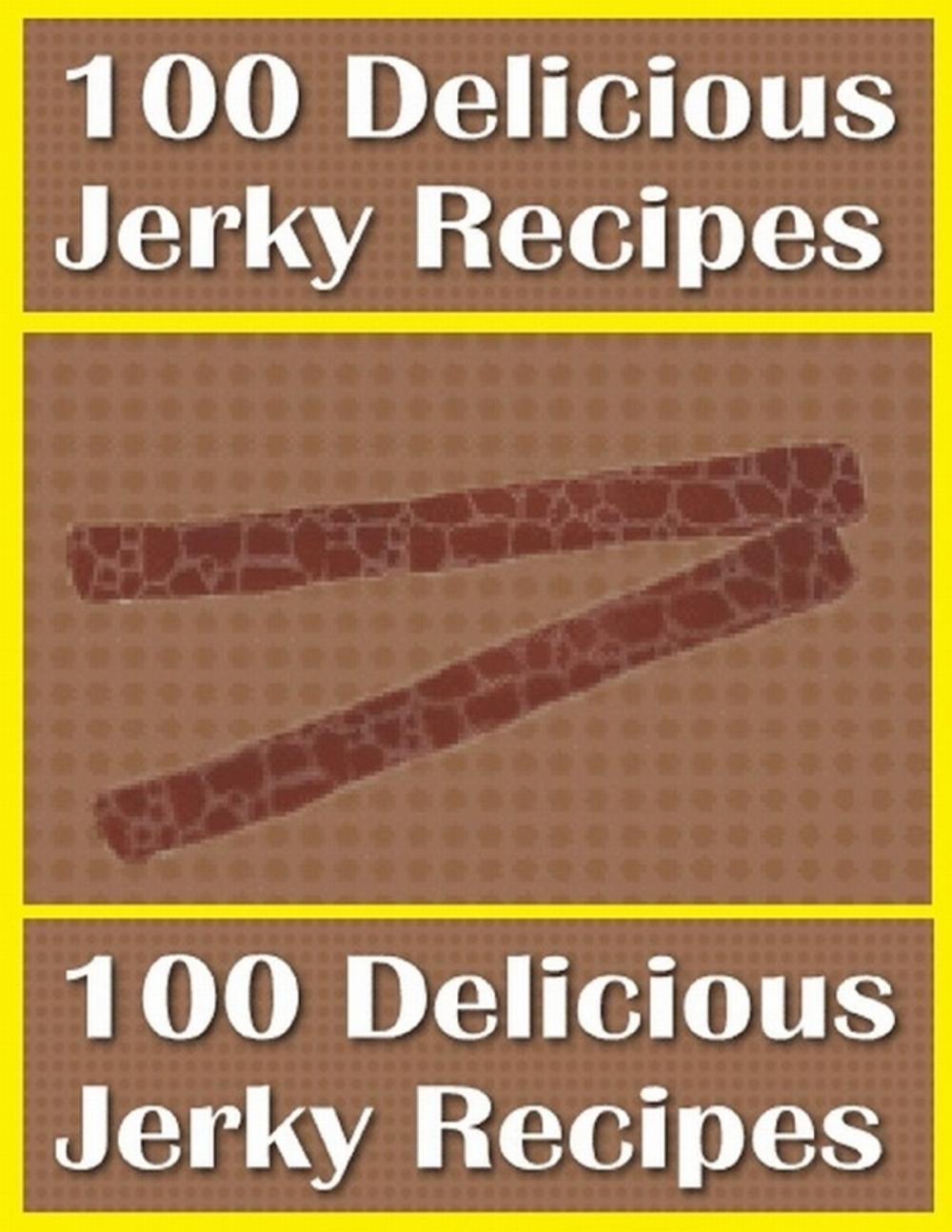 Big bigCover of 100 Delicious Jerky Recipes