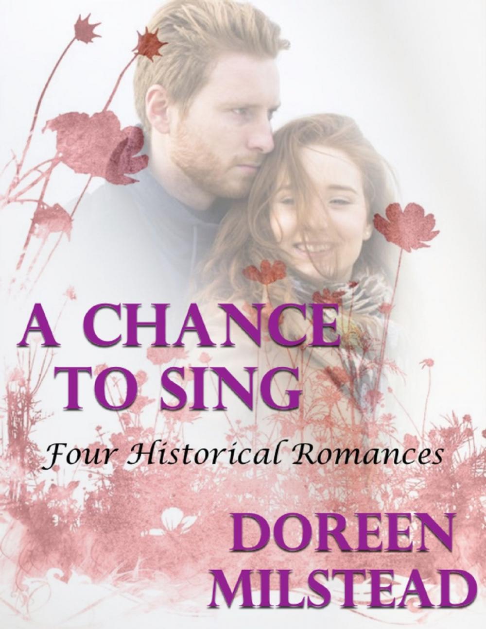 Big bigCover of A Chance to Sing: Four Historical Romances