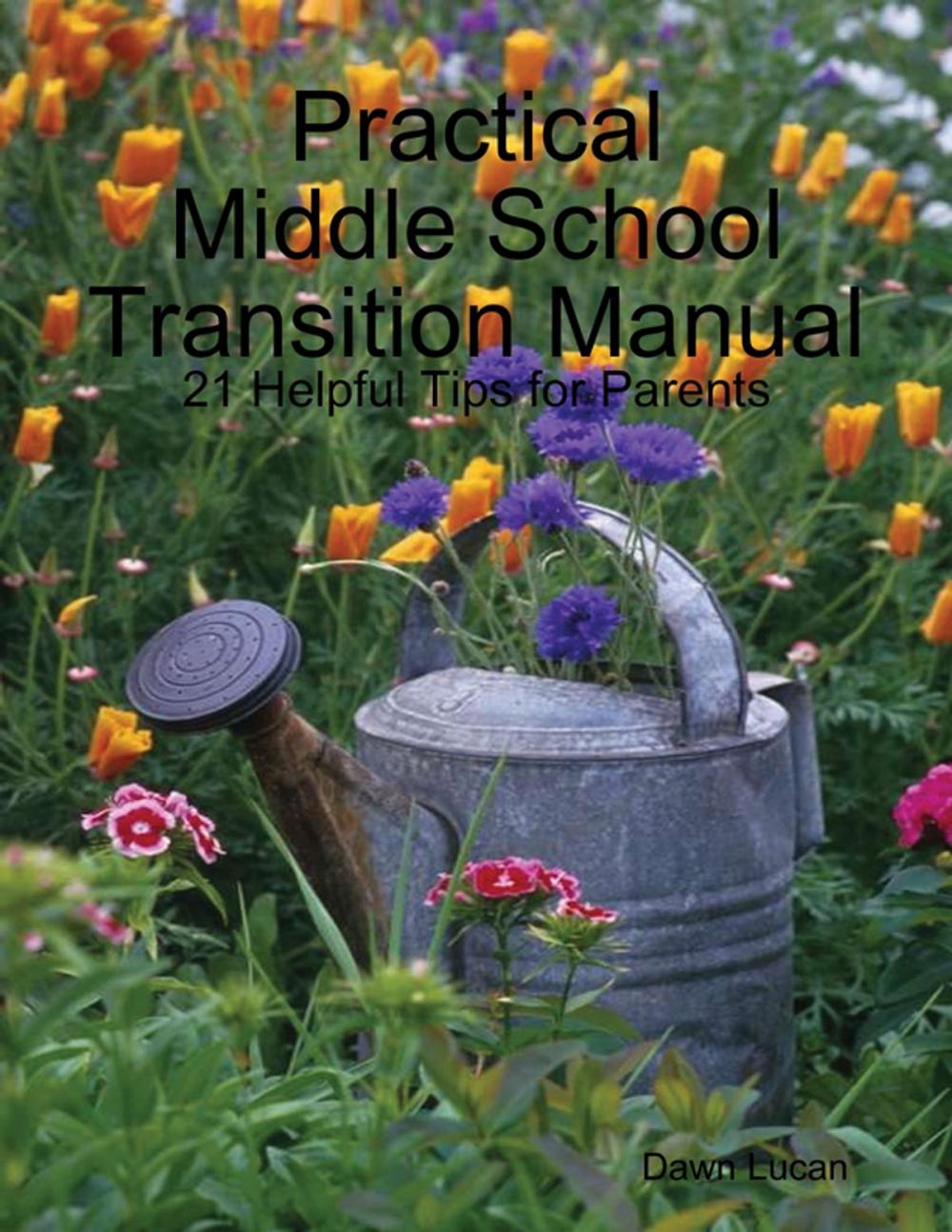 Big bigCover of Practical Middle School Transition Manual: 21 Helpful Tips for Parents