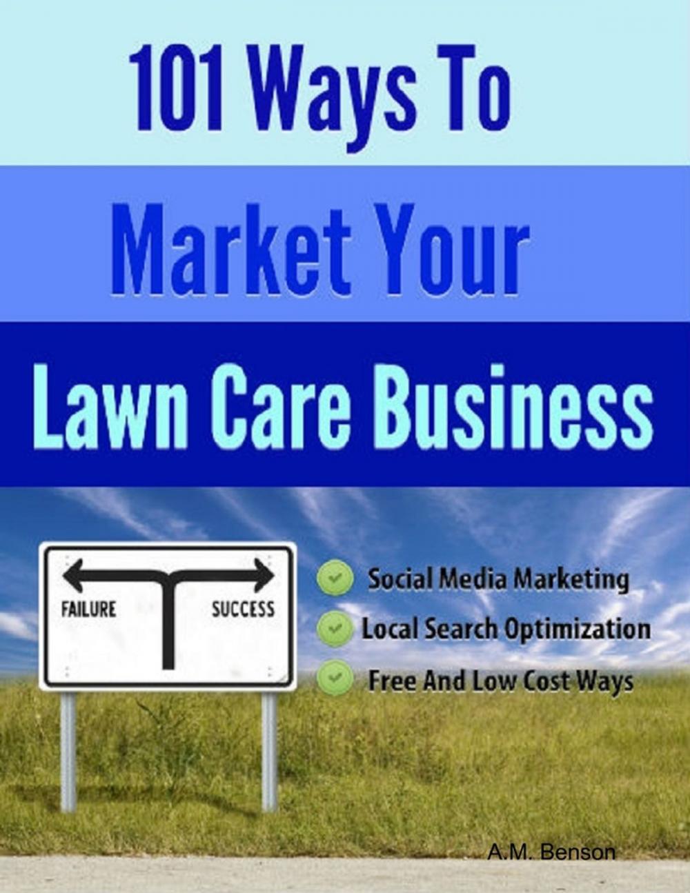 Big bigCover of 101 Ways to Market Your Lawn Care Business