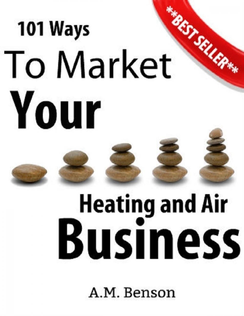 Big bigCover of 101 Ways to Market Your Heating and Air Business