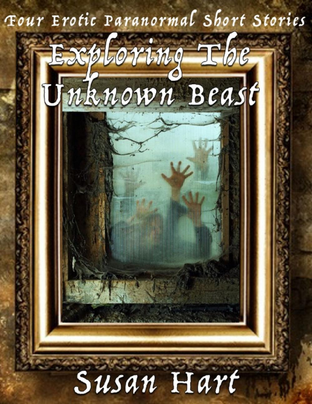 Big bigCover of Exploring the Unknown Beast: Four Erotic Paranormal Short Stories