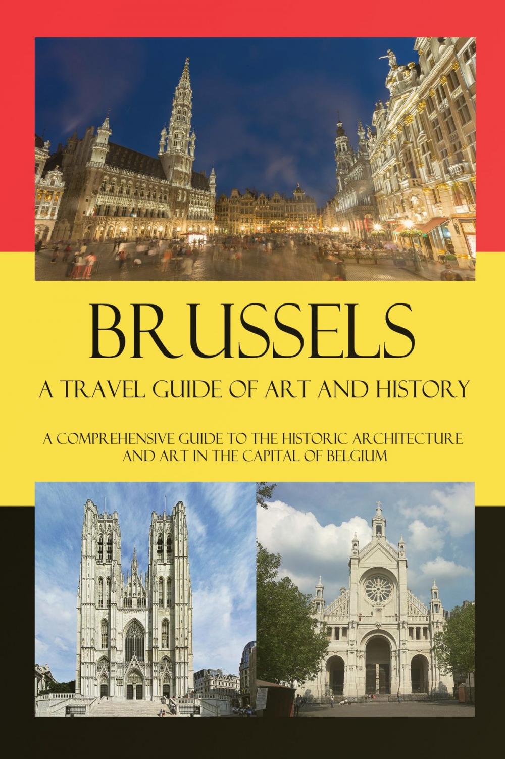 Big bigCover of Brussels – A Travel Guide of Art and History