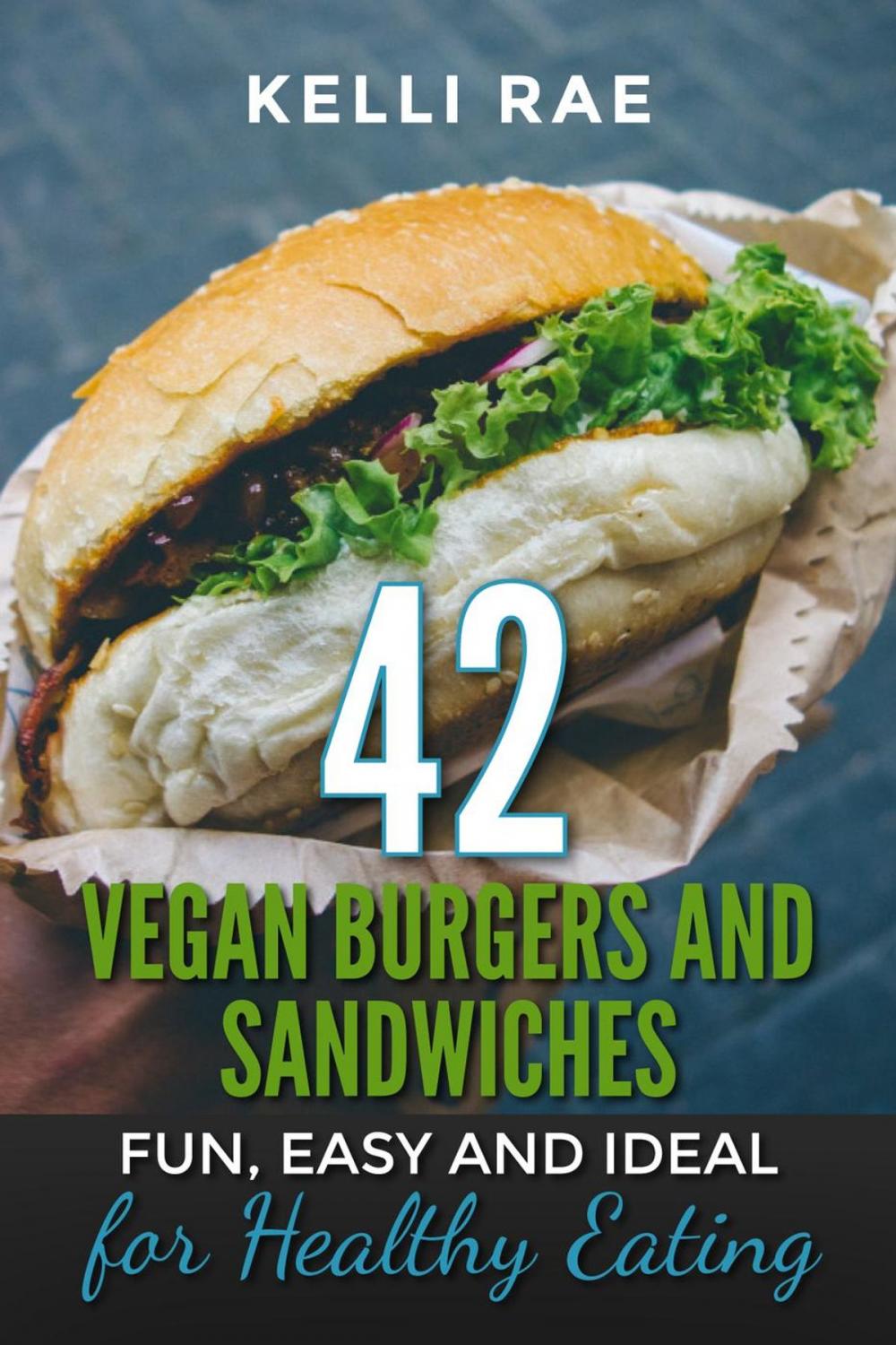 Big bigCover of 42 Vegan Burgers and Sandwiches: Fun, Easy and Ideal for Healthy Eating