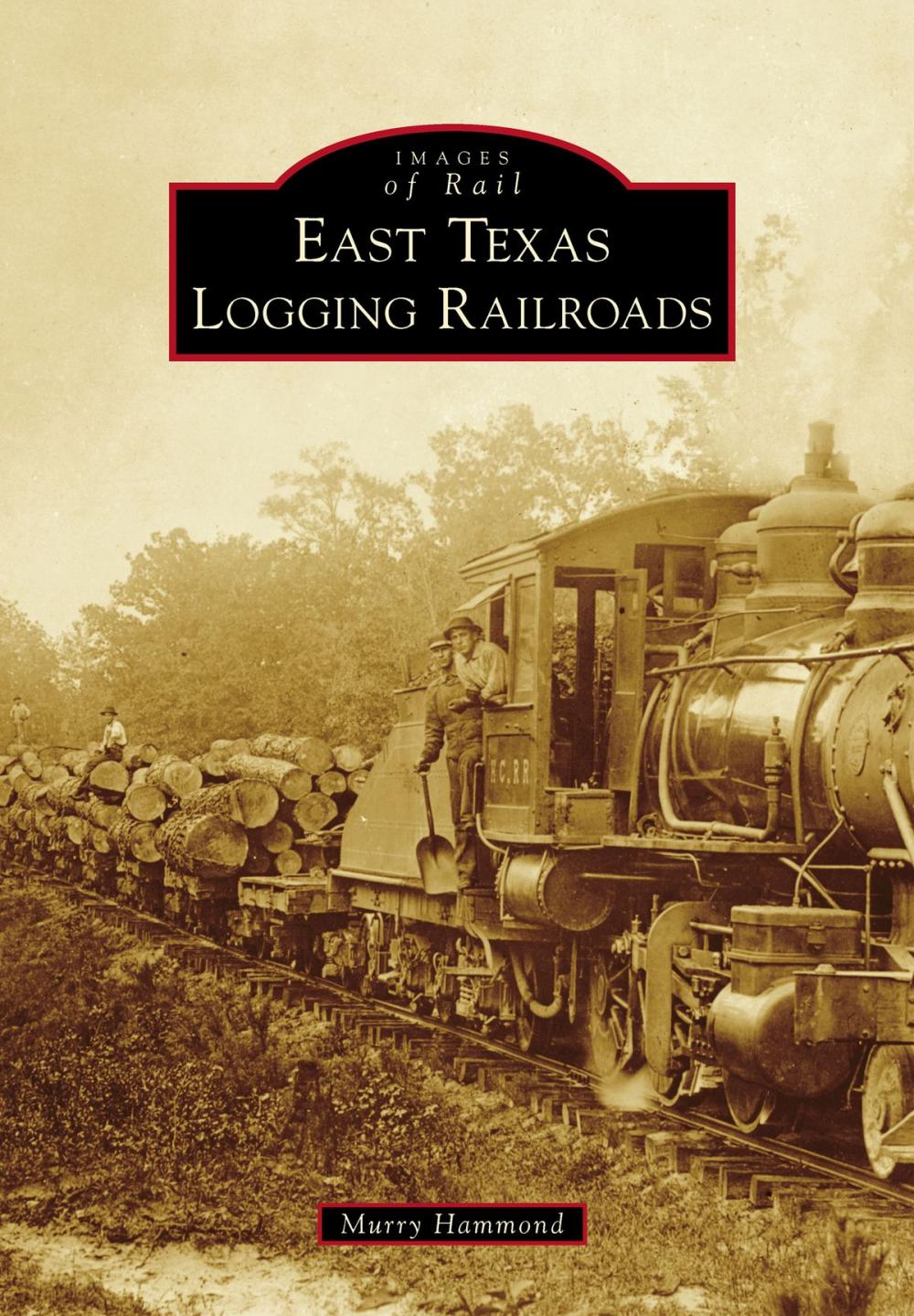 Big bigCover of East Texas Logging Railroads