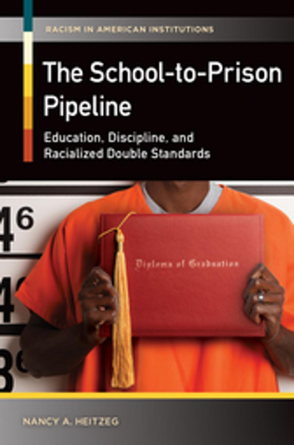 Big bigCover of The School-to-Prison Pipeline: Education, Discipline, and Racialized Double Standards