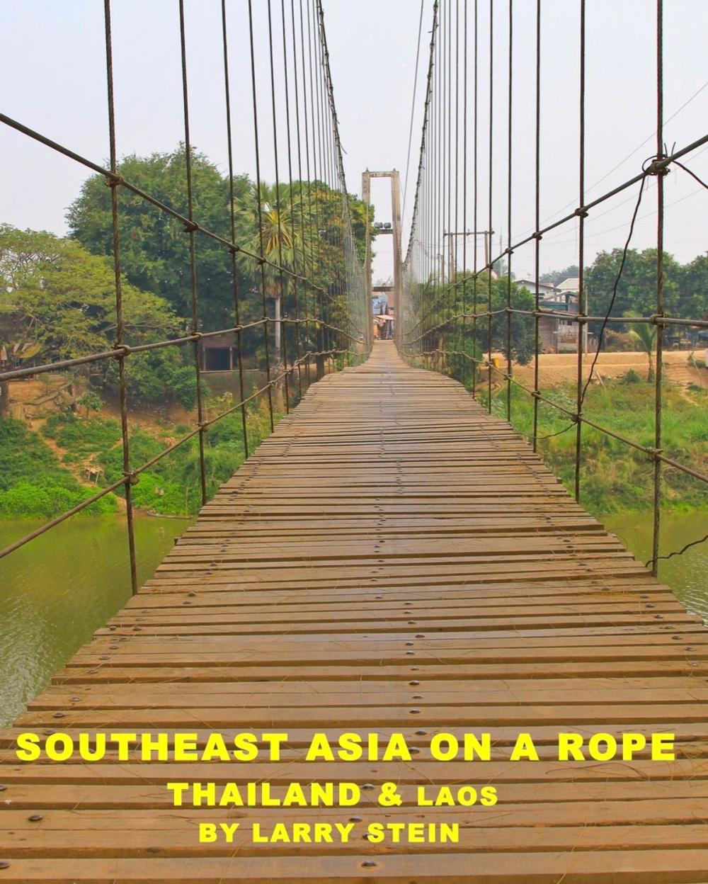 Big bigCover of Southeast Asia On a Rope: Thailand and Laos