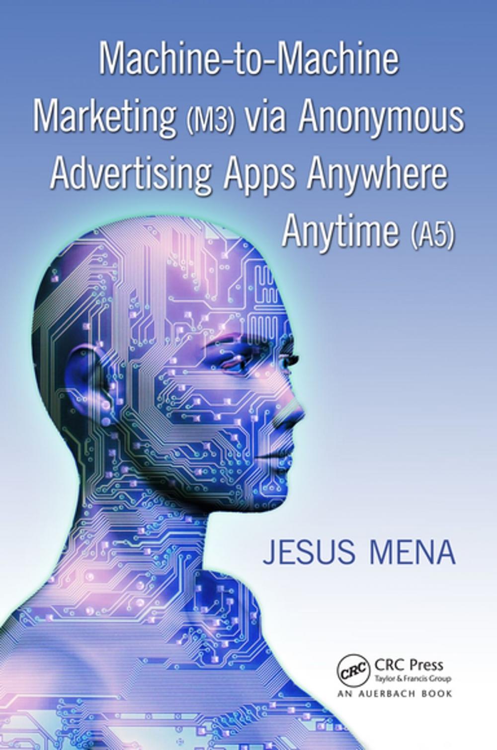 Big bigCover of Machine-to-Machine Marketing (M3) via Anonymous Advertising Apps Anywhere Anytime (A5)