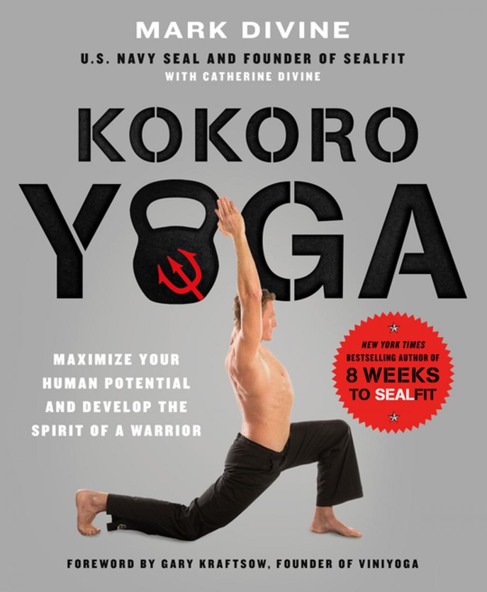 Big bigCover of Kokoro Yoga: Maximize Your Human Potential and Develop the Spirit of a Warrior--the SEALfit Way