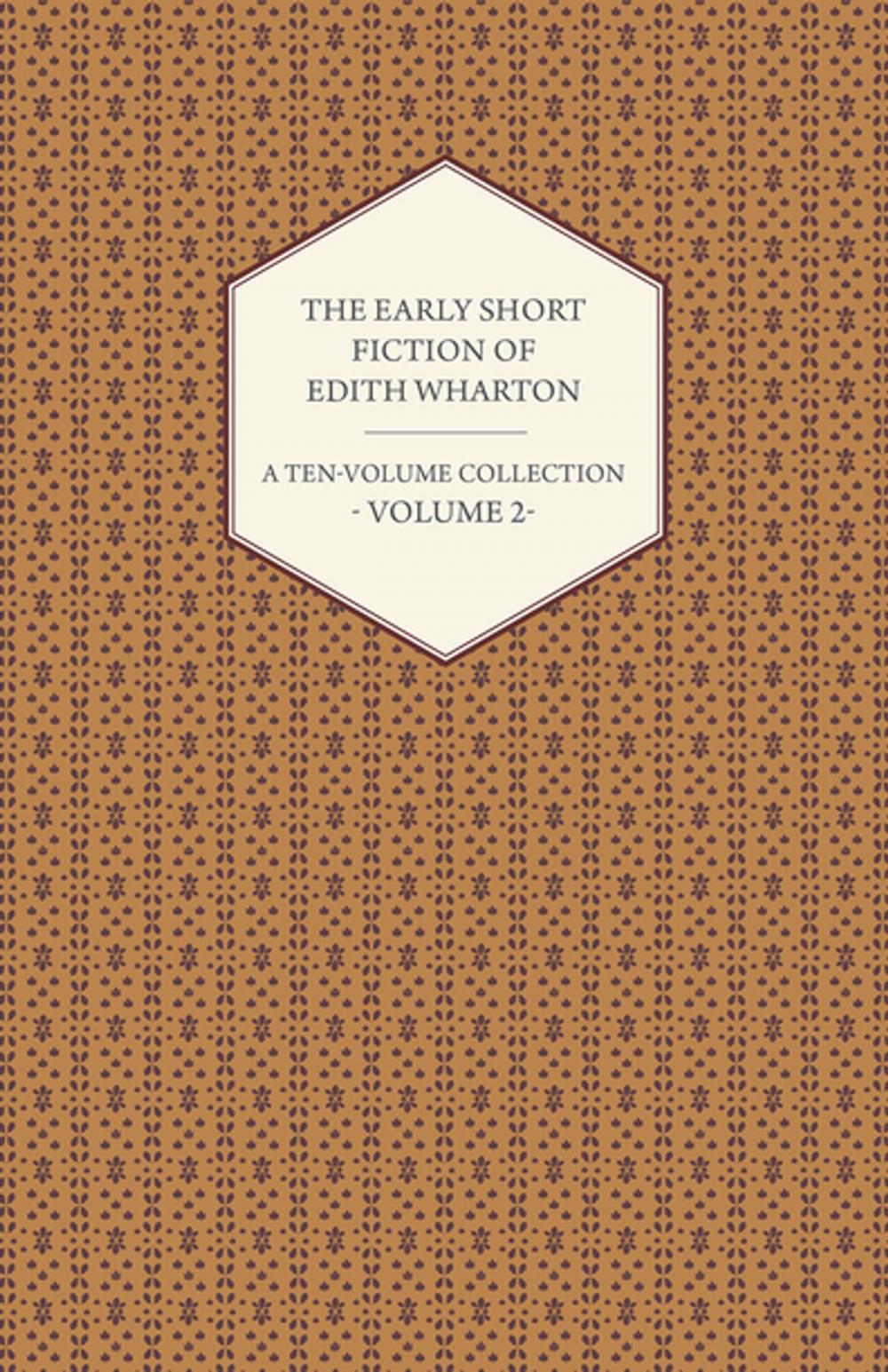 Big bigCover of The Early Short Fiction of Edith Wharton - A Ten-Volume Collection - Volume 2