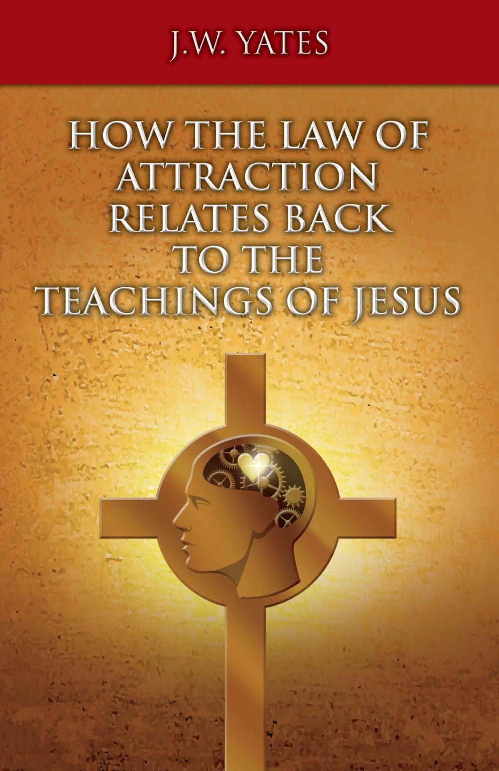 Big bigCover of How the Law of Attraction Relates Back to the Teachings of Jesus