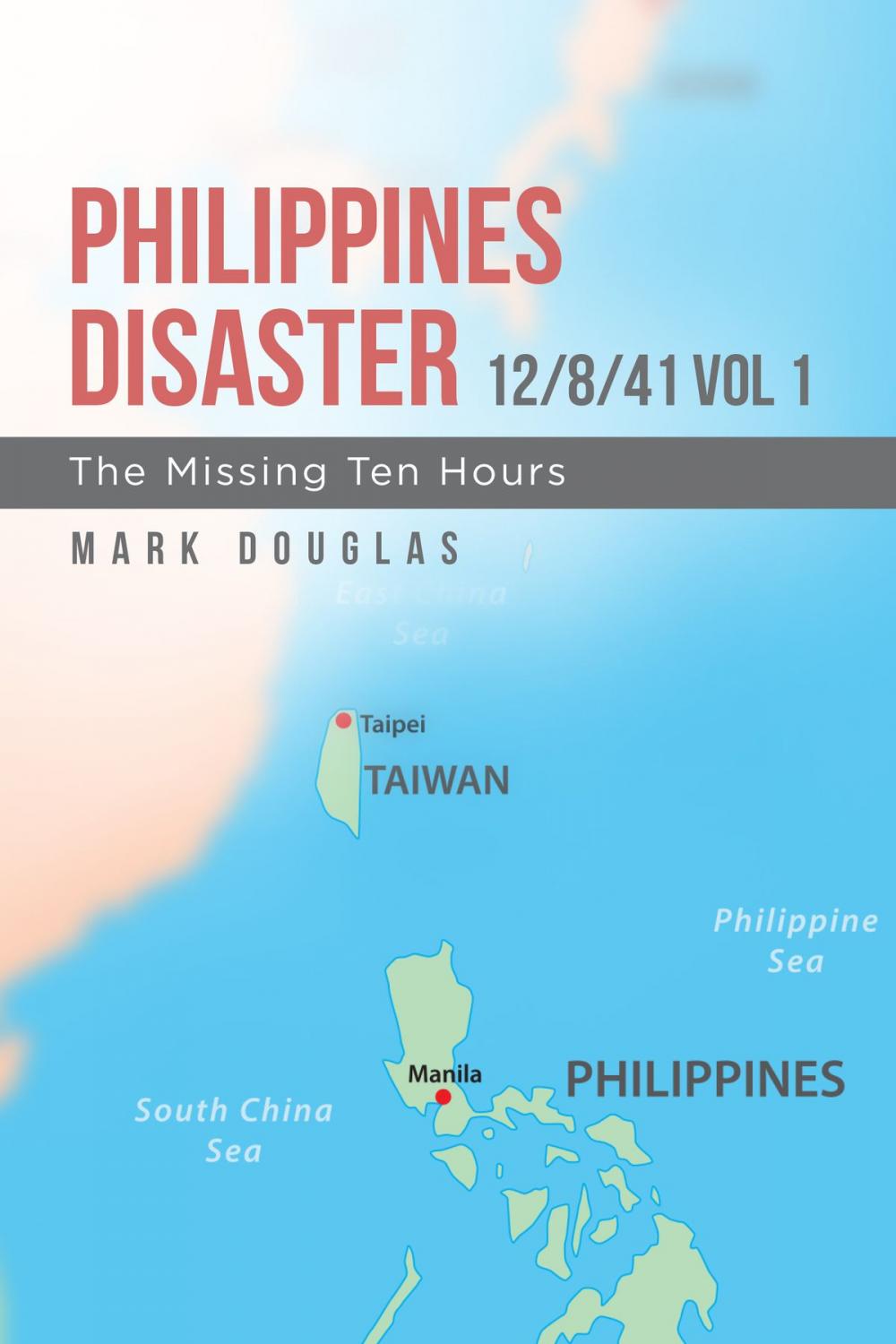 Big bigCover of Philippines Disaster 12/8/41 Vol 1