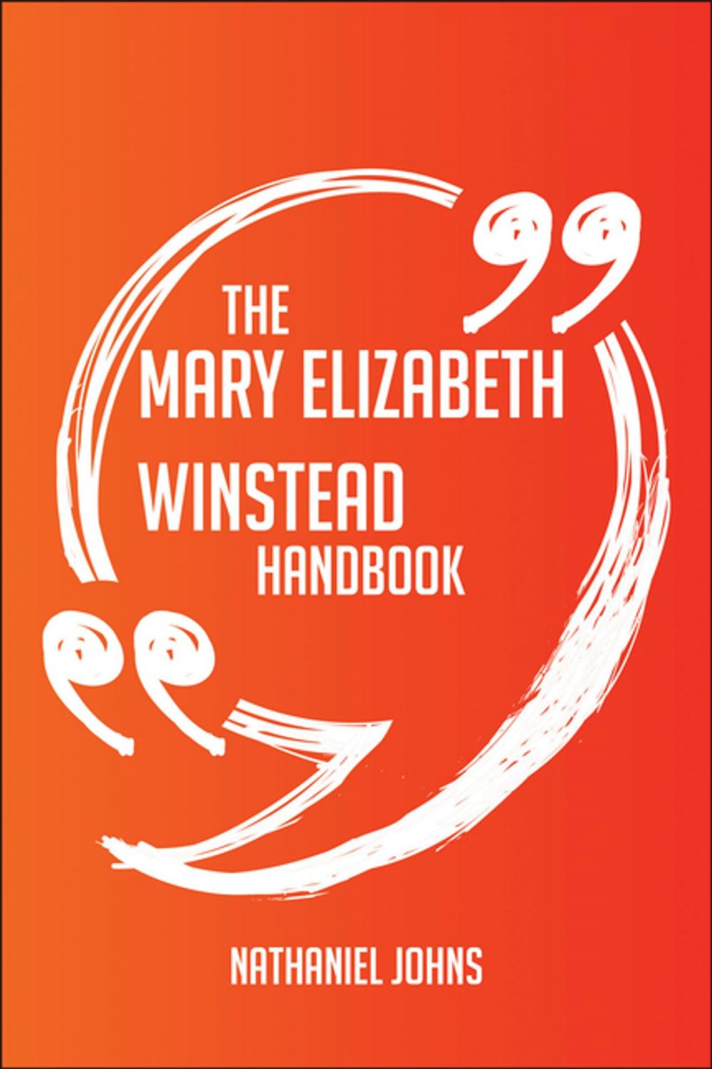 Big bigCover of The Mary Elizabeth Winstead Handbook - Everything You Need To Know About Mary Elizabeth Winstead