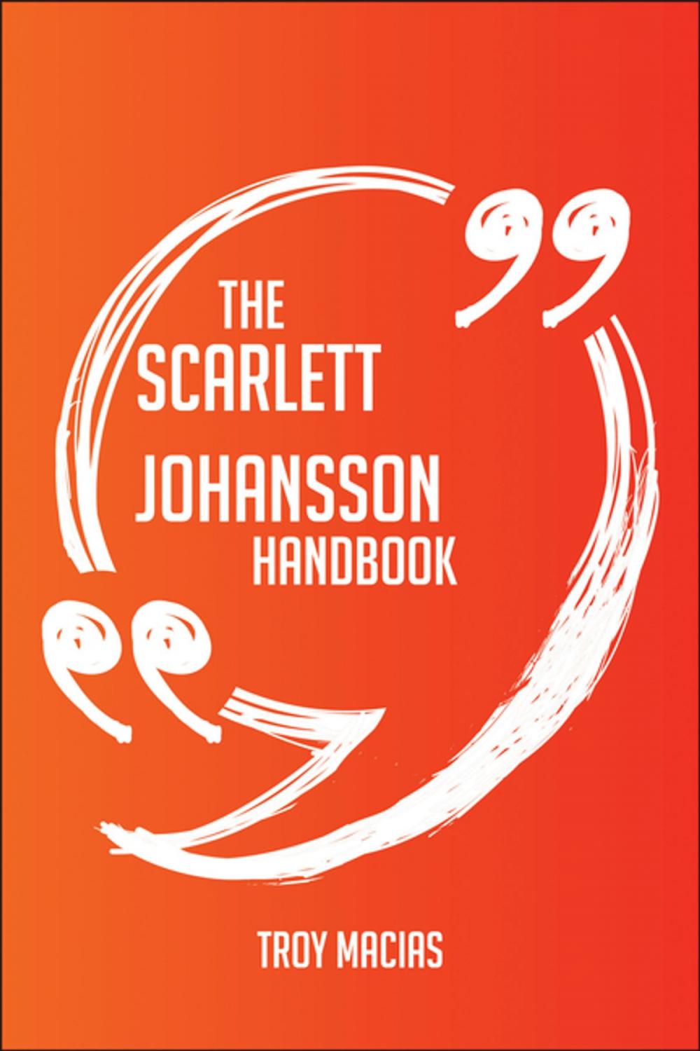 Big bigCover of The Scarlett Johansson Handbook - Everything You Need To Know About Scarlett Johansson