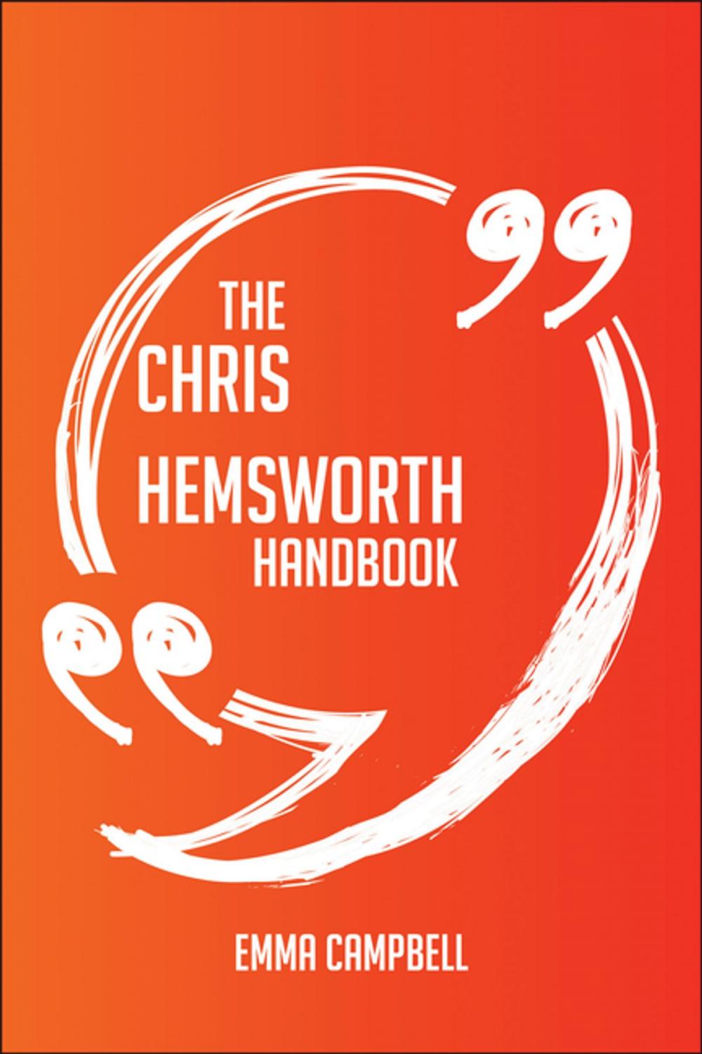 Big bigCover of The Chris Hemsworth Handbook - Everything You Need To Know About Chris Hemsworth