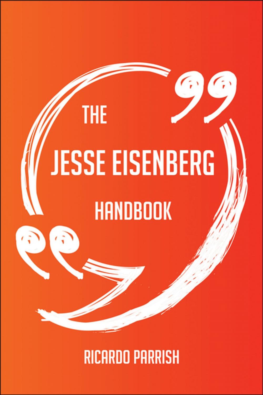 Big bigCover of The Jesse Eisenberg Handbook - Everything You Need To Know About Jesse Eisenberg