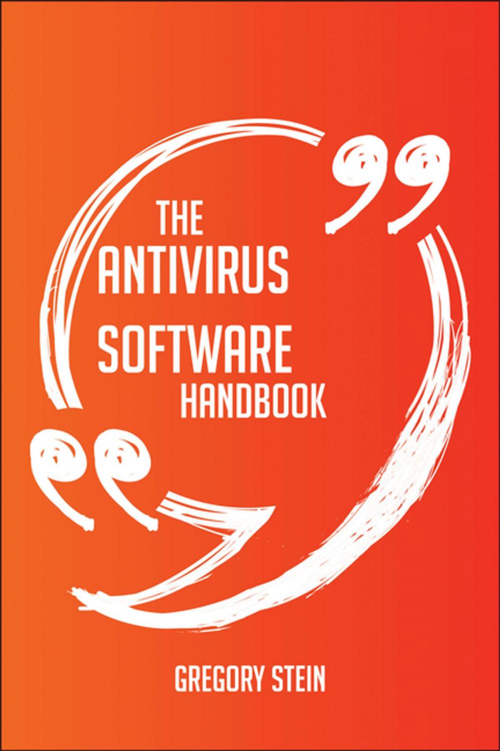 Big bigCover of The Antivirus software Handbook - Everything You Need To Know About Antivirus software