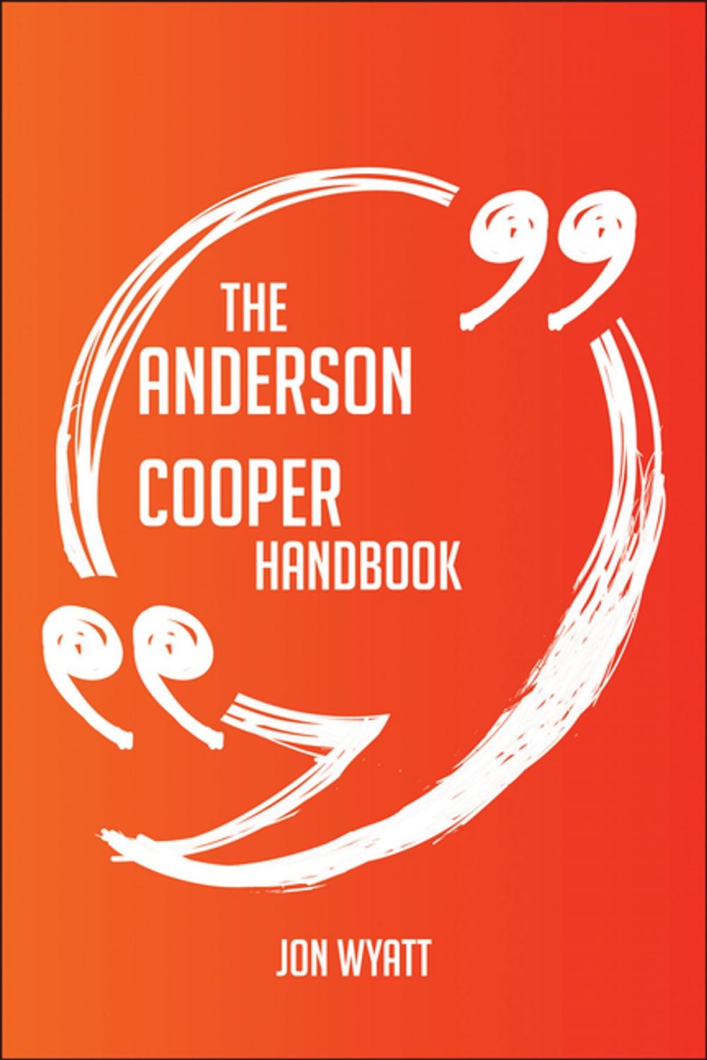 Big bigCover of The Anderson Cooper Handbook - Everything You Need To Know About Anderson Cooper