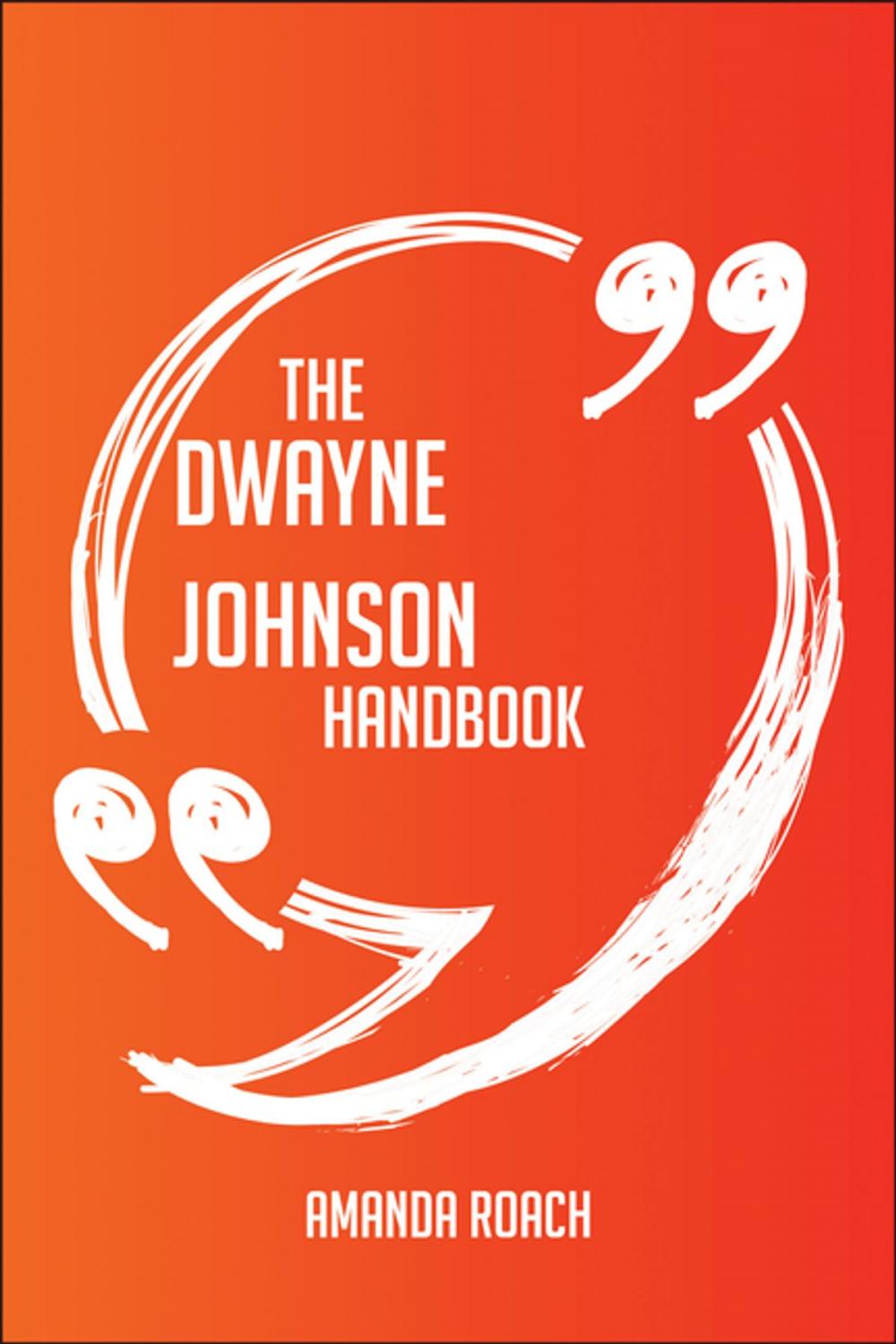 Big bigCover of The Dwayne Johnson Handbook - Everything You Need To Know About Dwayne Johnson