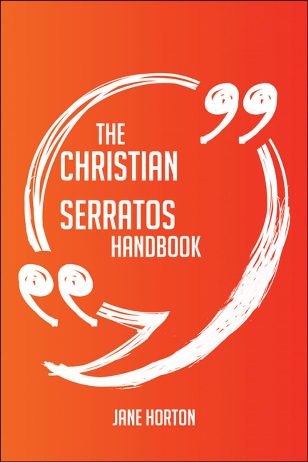 Big bigCover of The Christian Serratos Handbook - Everything You Need To Know About Christian Serratos