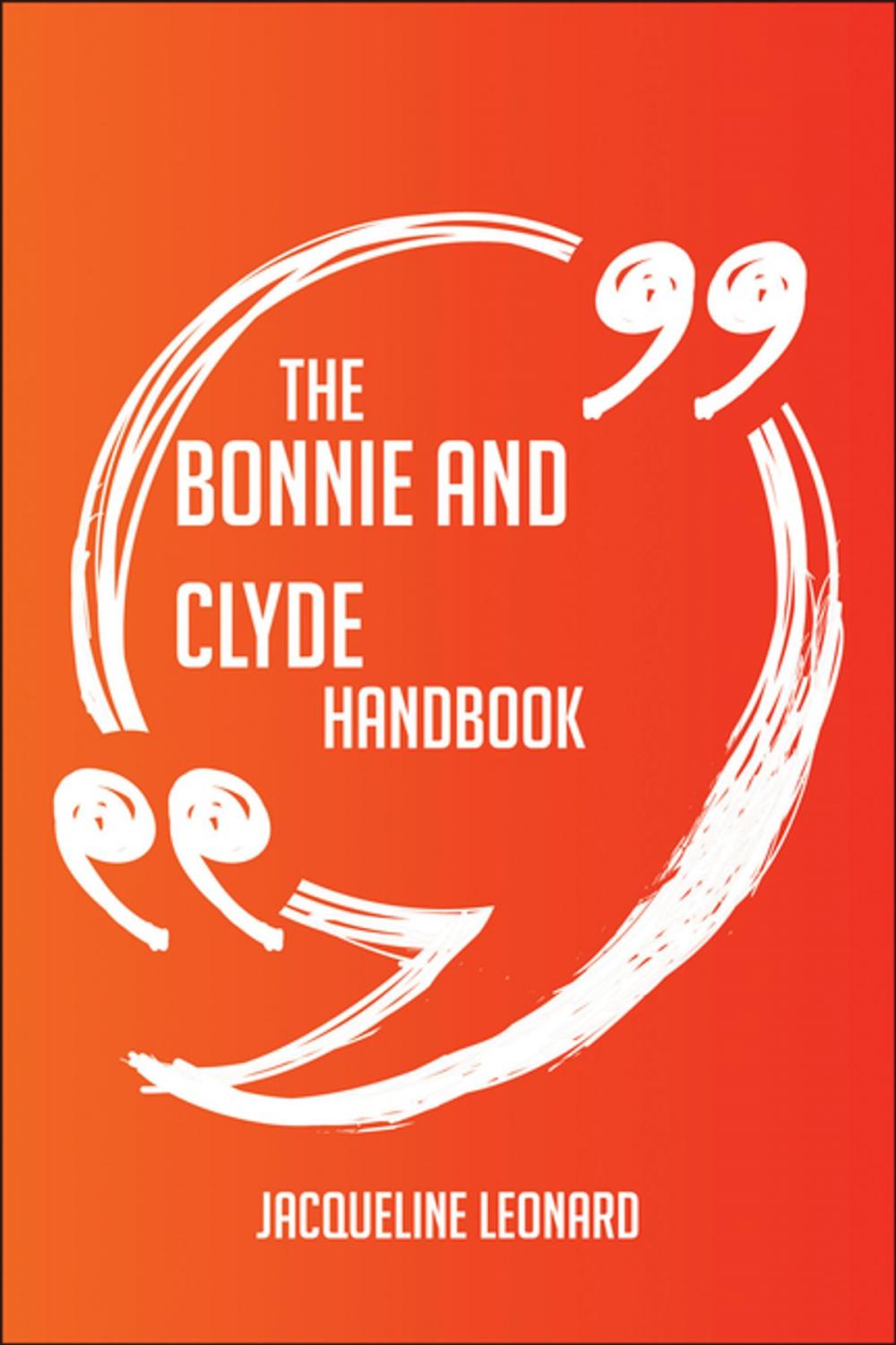 Big bigCover of The Bonnie and Clyde Handbook - Everything You Need To Know About Bonnie and Clyde