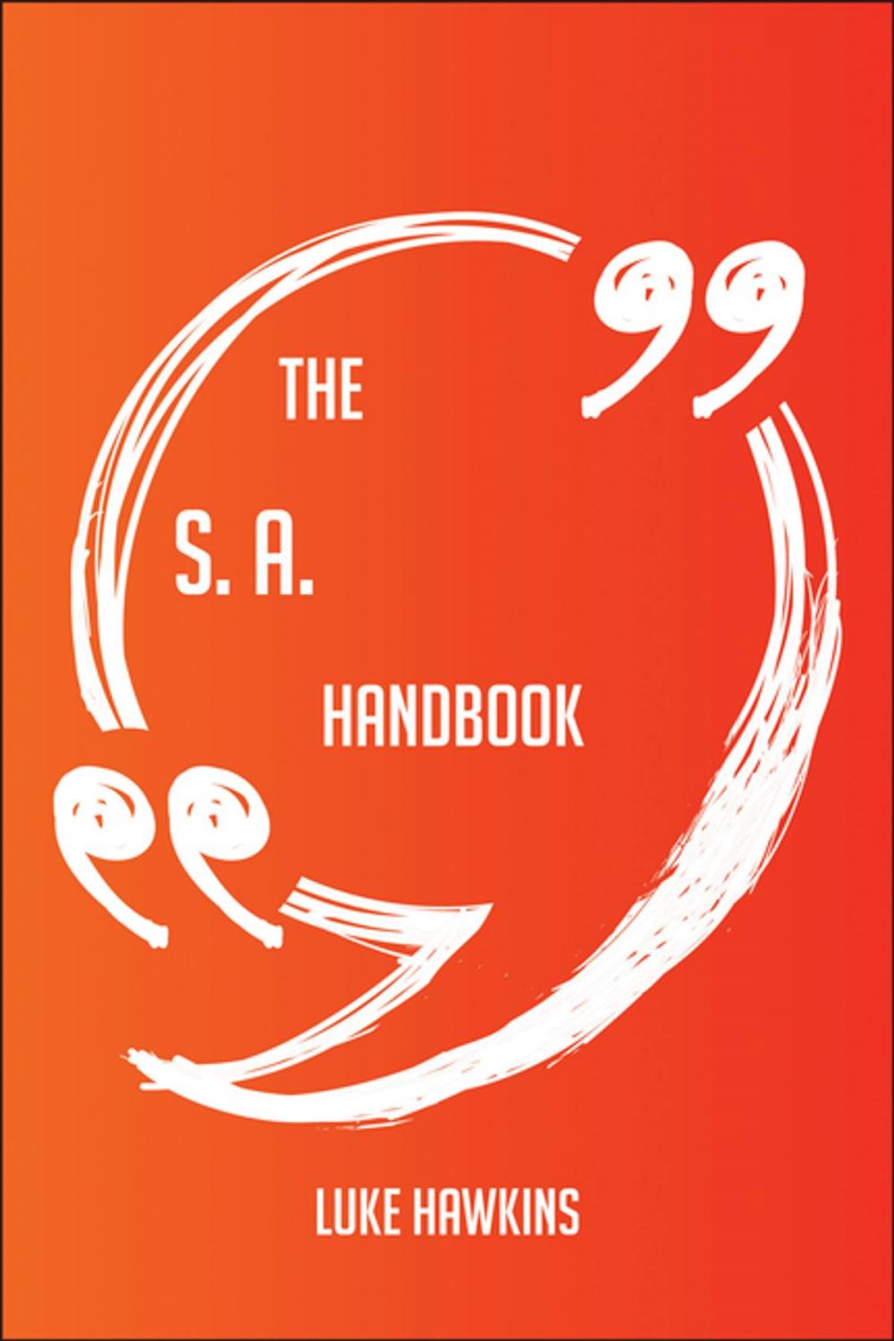 Big bigCover of The S. A. Chandrasekhar Handbook - Everything You Need To Know About S. A. Chandrasekhar