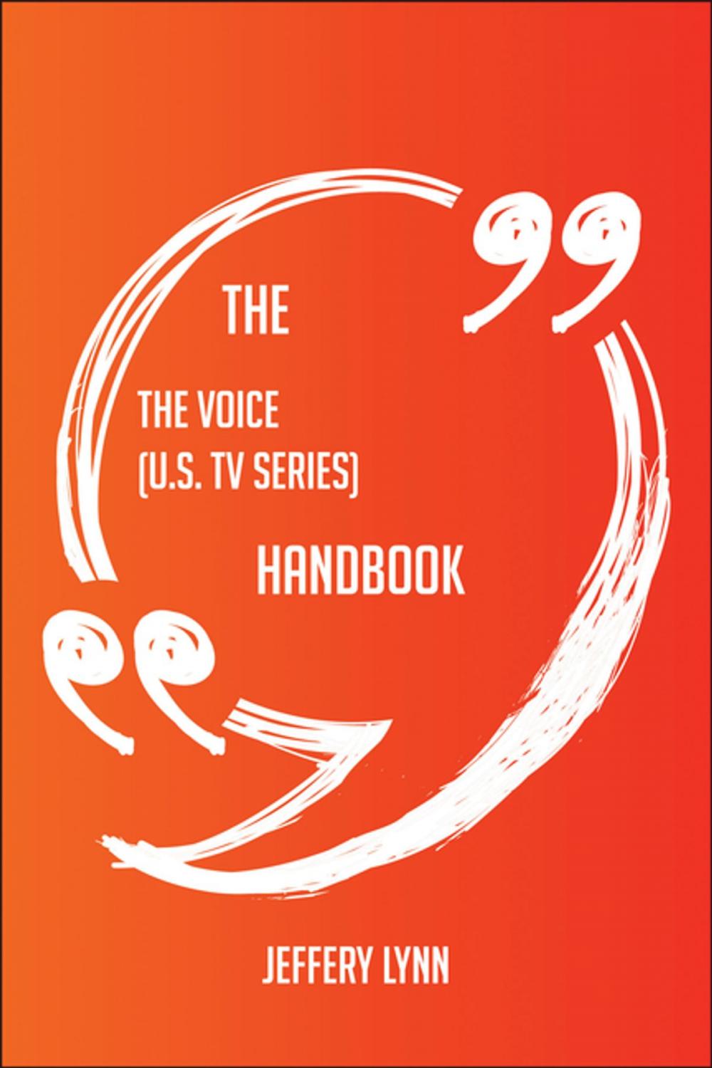 Big bigCover of The The Voice (U.S. TV series) Handbook - Everything You Need To Know About The Voice (U.S. TV series)