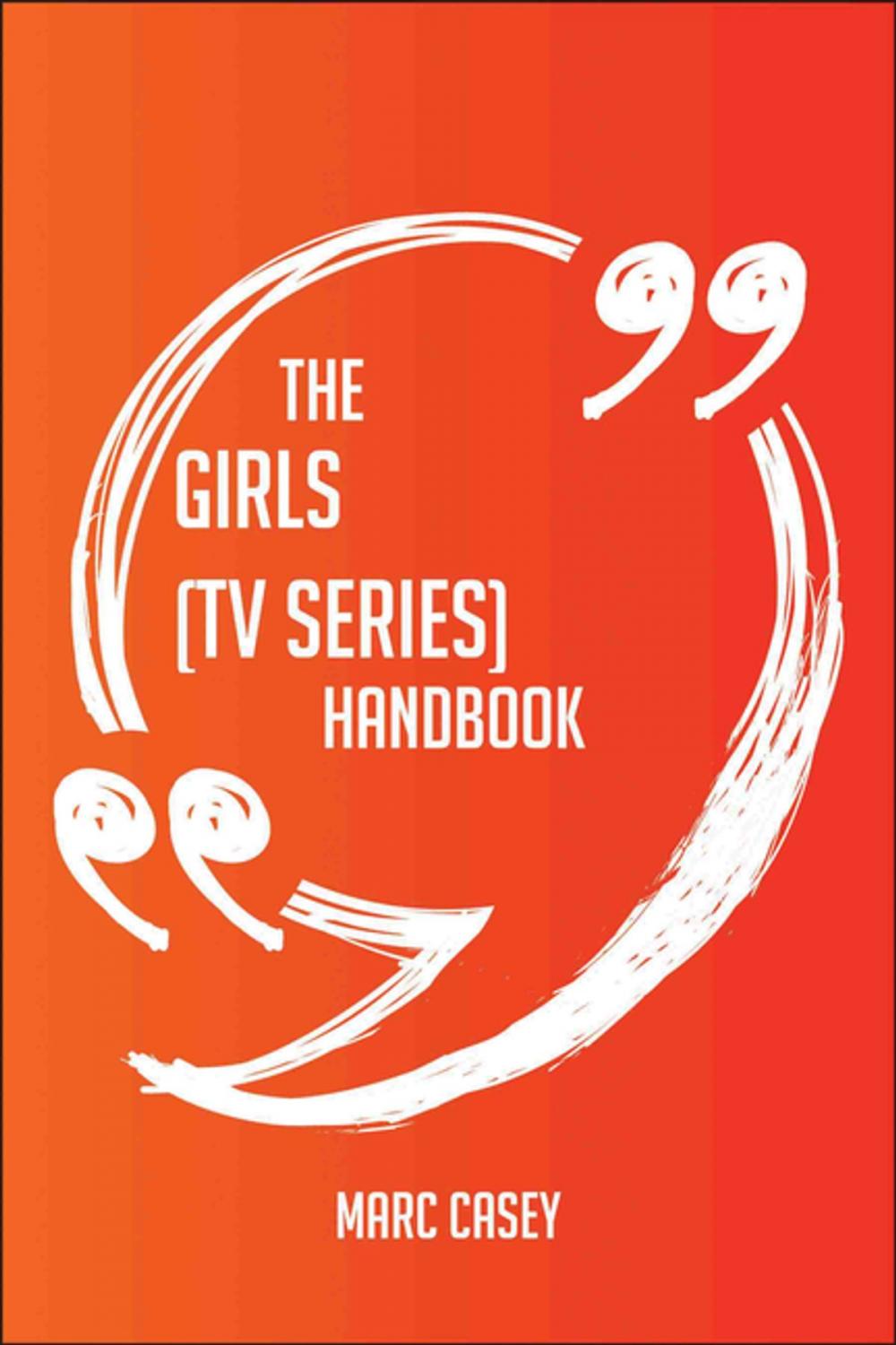 Big bigCover of The Girls (TV series) Handbook - Everything You Need To Know About Girls (TV series)