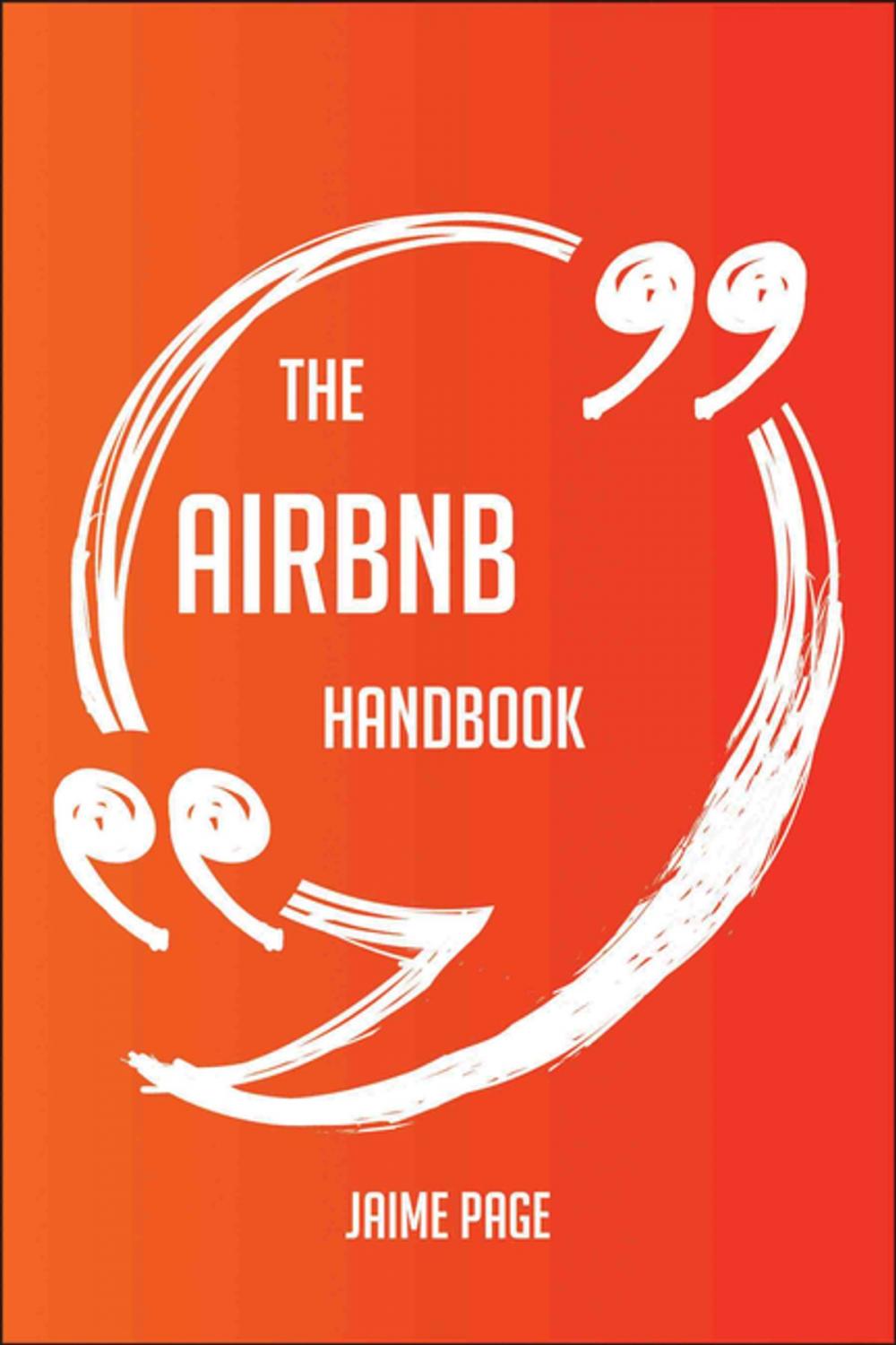 Big bigCover of The Airbnb Handbook - Everything You Need To Know About Airbnb