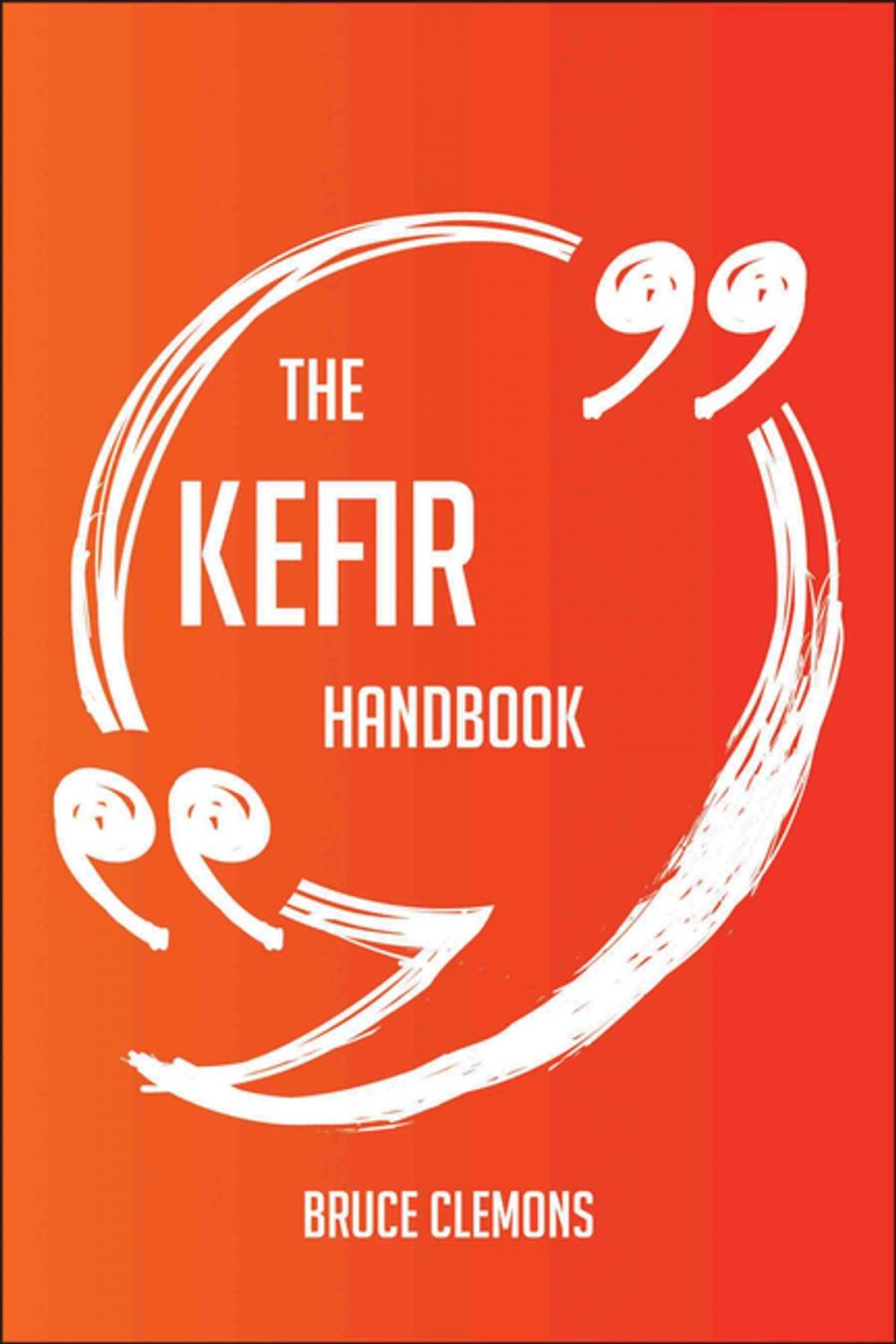 Big bigCover of The Kefir Handbook - Everything You Need To Know About Kefir