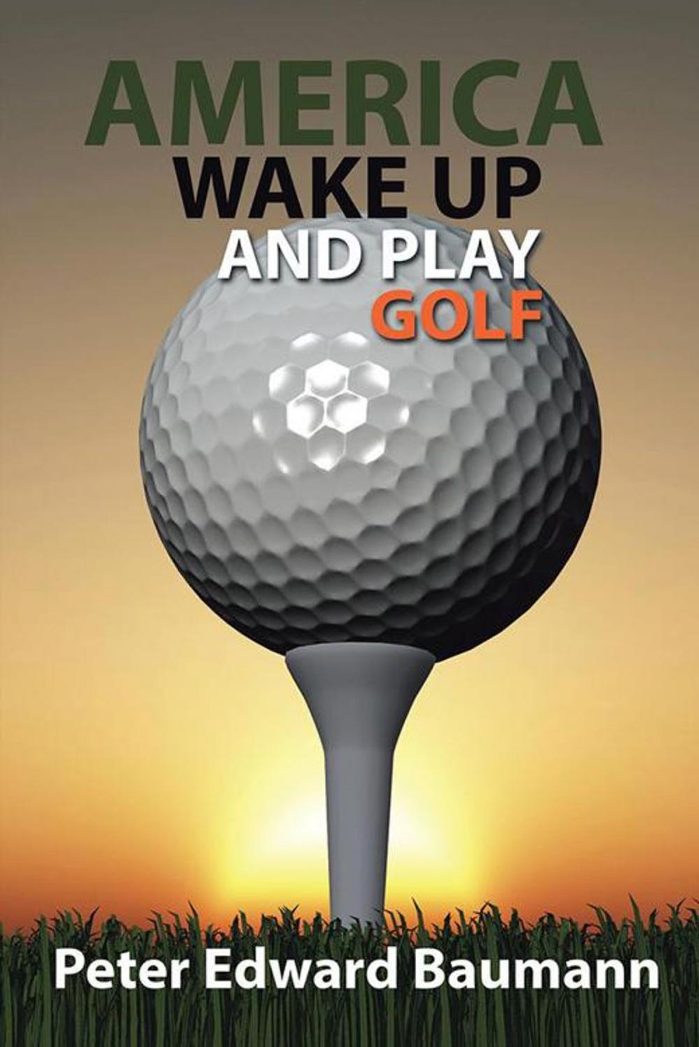 Big bigCover of America Wake up and Play Golf