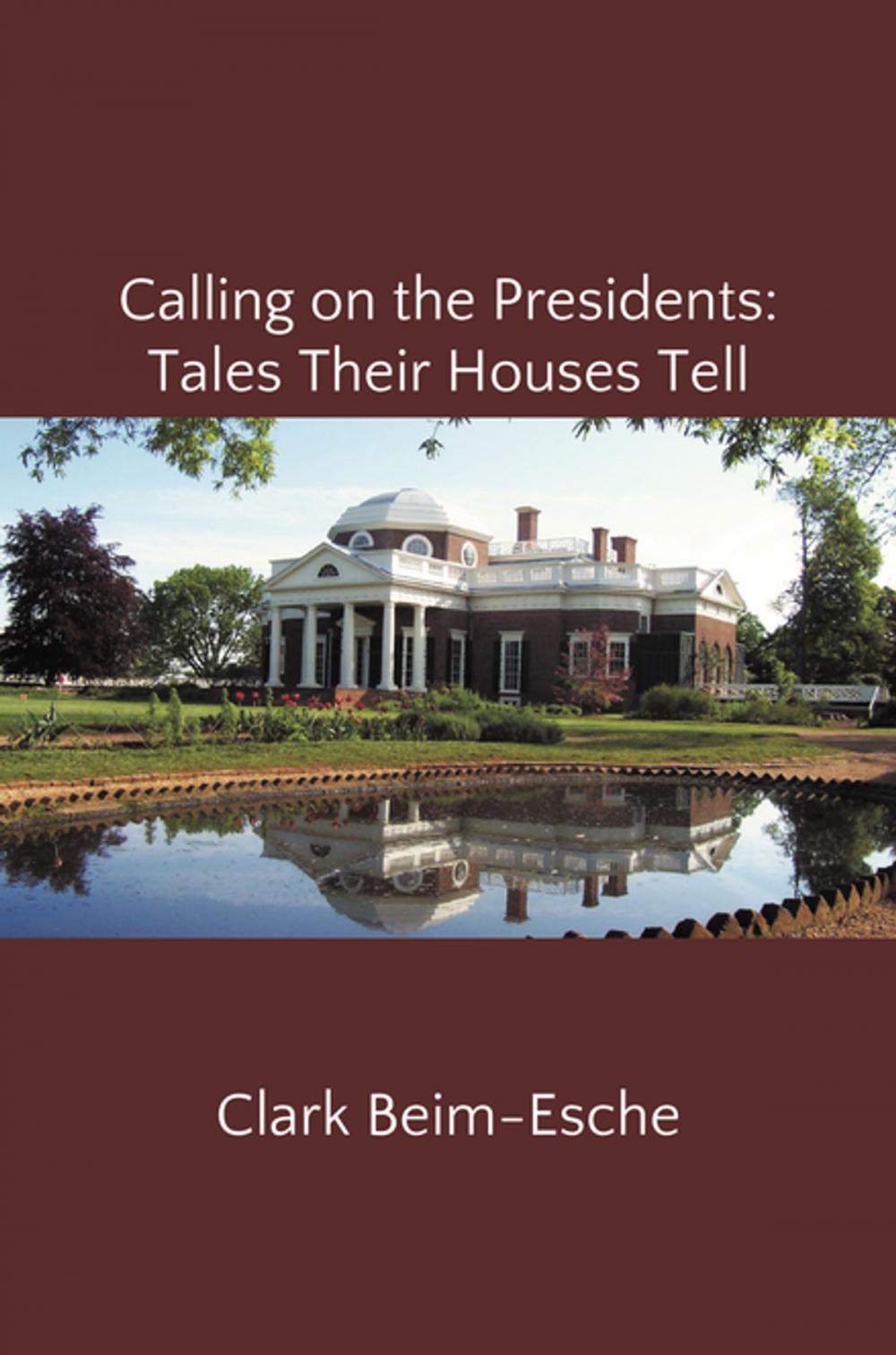 Big bigCover of Calling on the Presidents: Tales Their Houses Tell