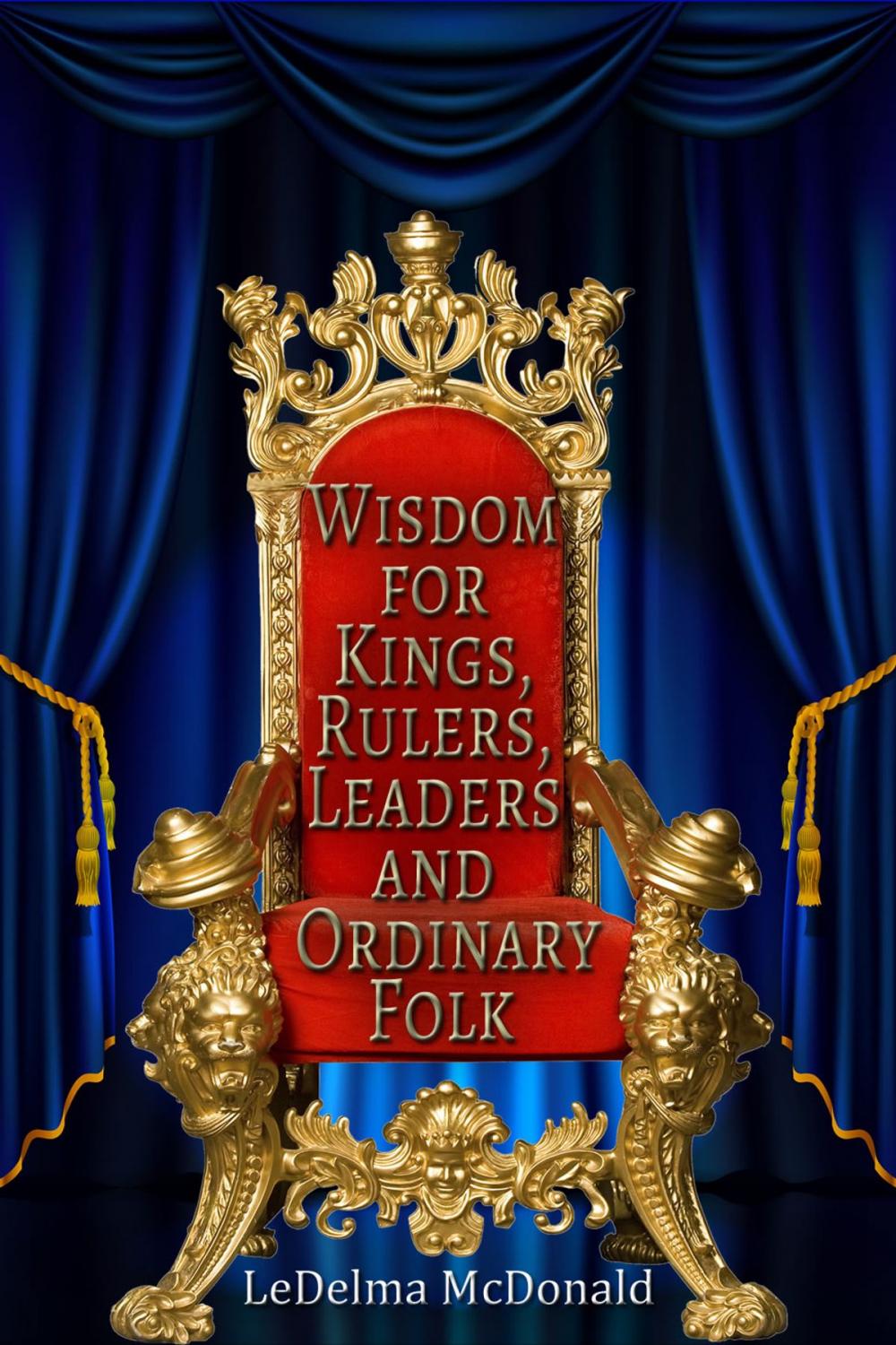 Big bigCover of Wisdom for Kings, Rulers, Leaders and Ordinary Folk