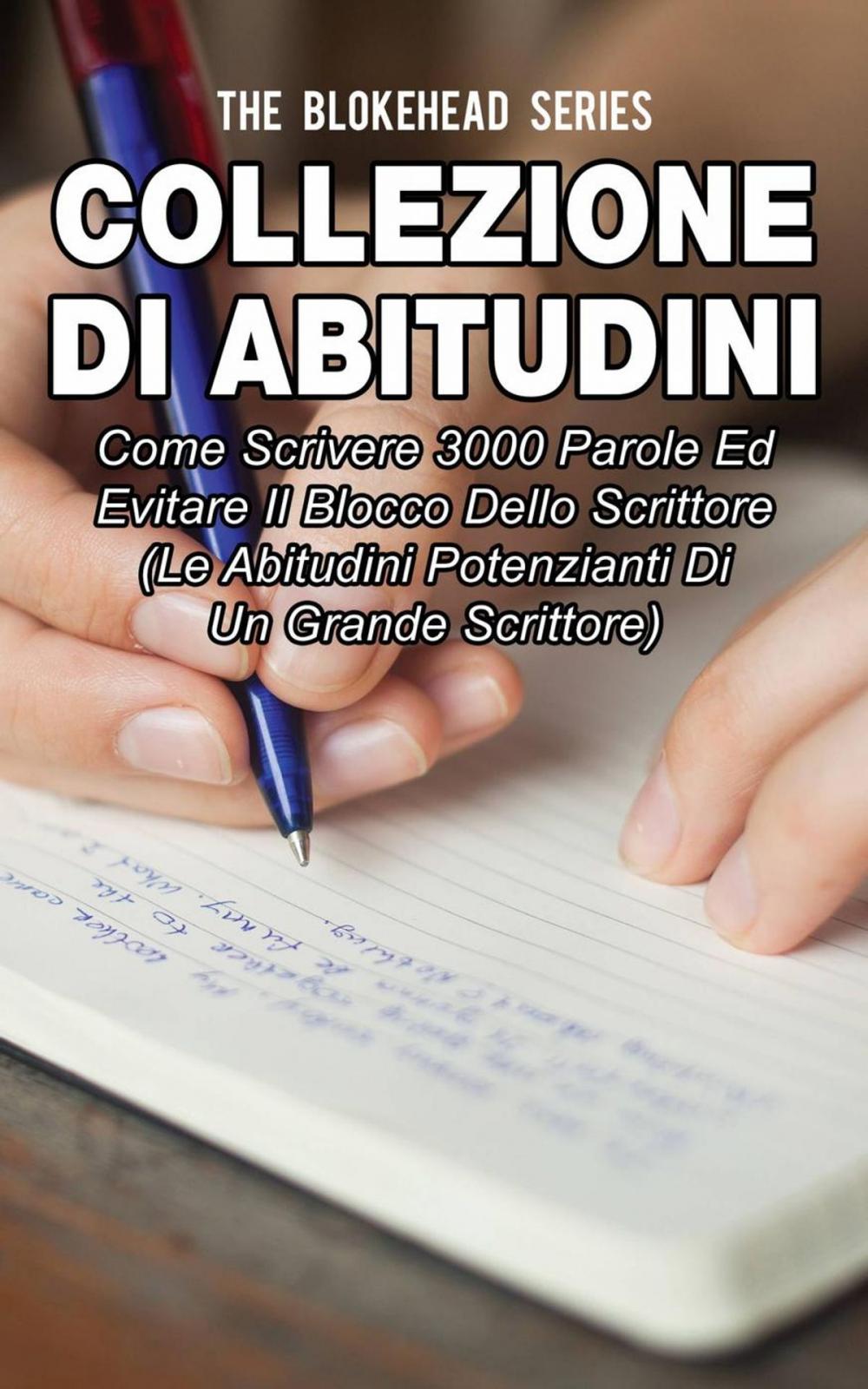 Big bigCover of Collezione di Abitudini: Come Scrivere 3000 Parole Ed Evitare Il Blocco Dello Scrittore