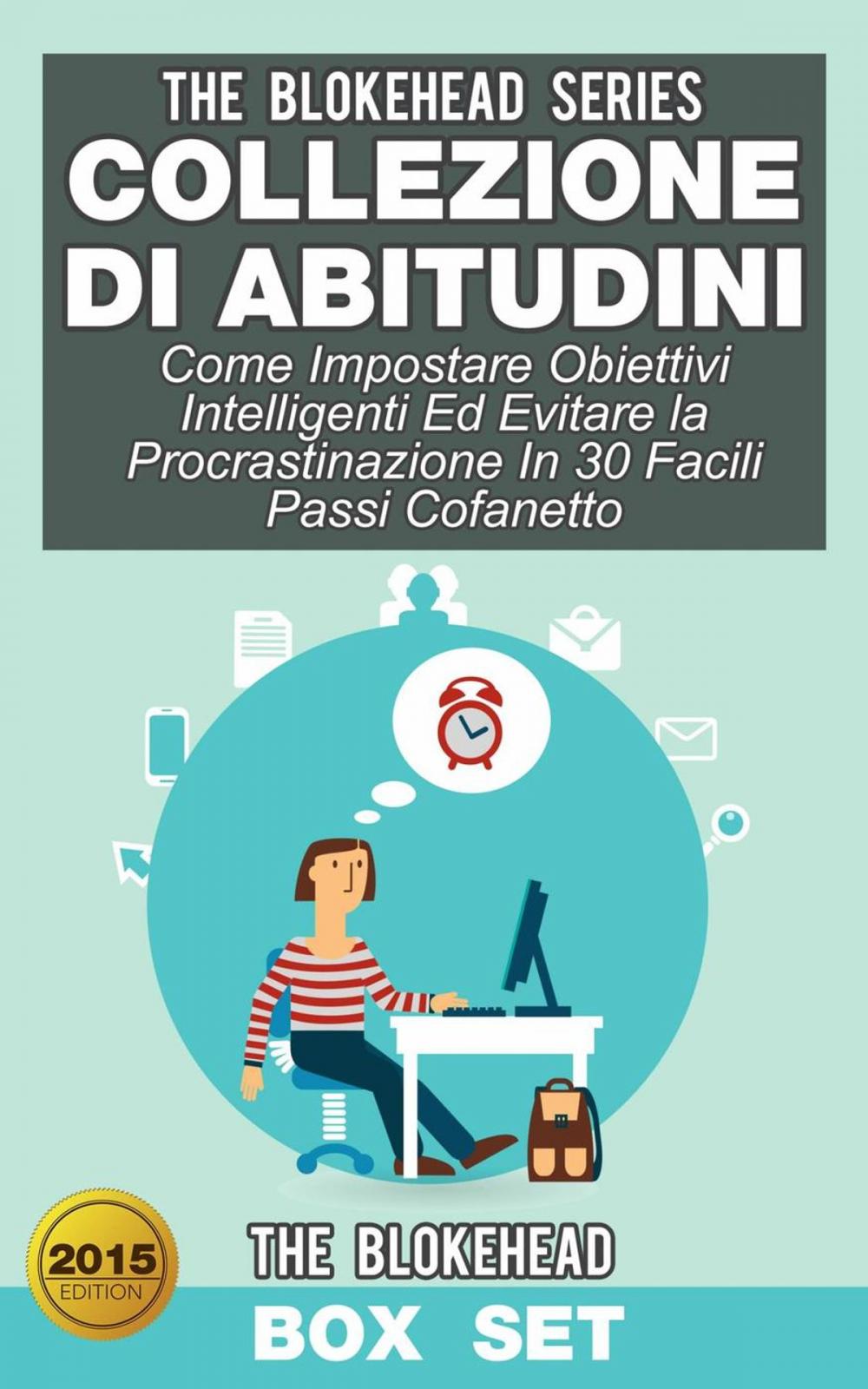 Big bigCover of Collezione di Abitudini: Come Impostare Obiettivi Intelligenti Ed Evitare la Procrastinazione In 30 Facili Passi Cofanetto