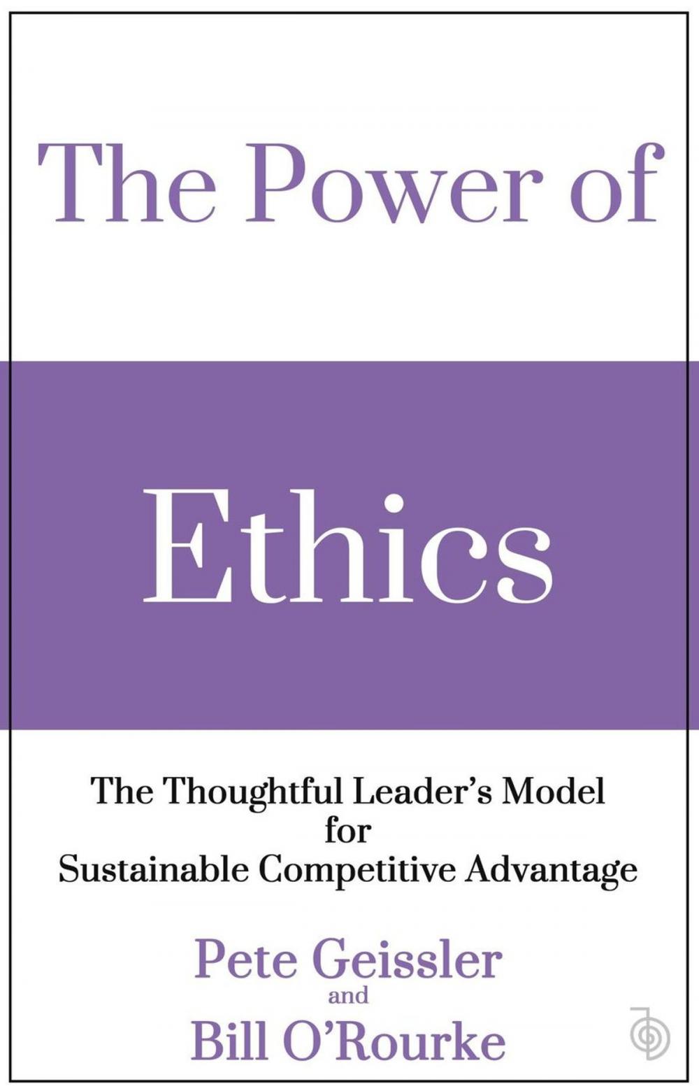 Big bigCover of The Power of Ethics: The Thoughtful Leader's Model for Sustainable Competitive Advantage